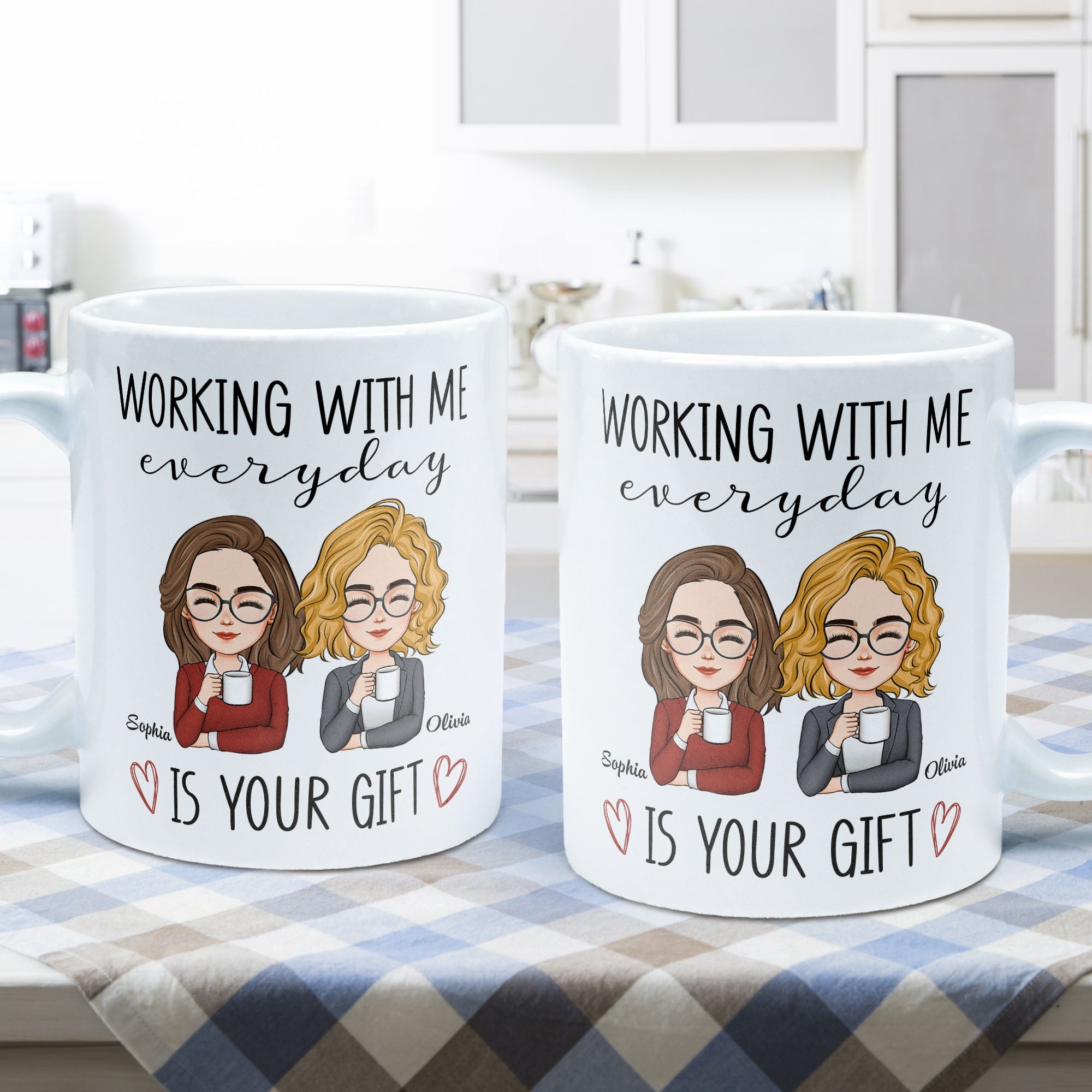 Working With Me Everyday Is Your Gift - Personalized Mug