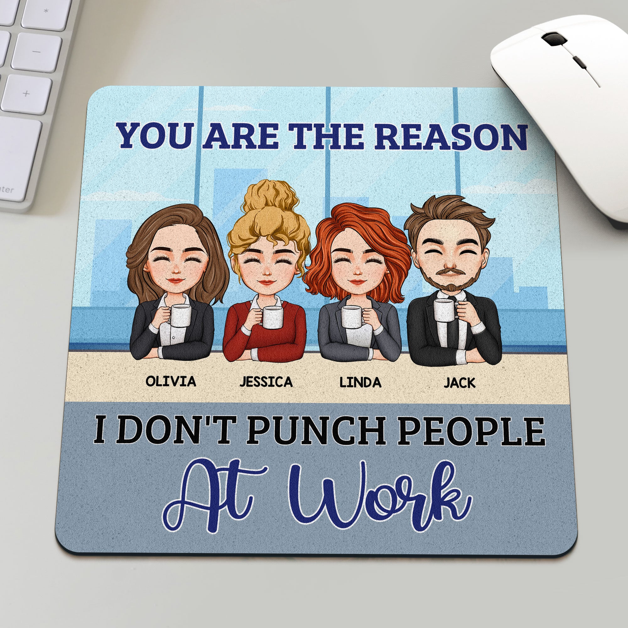 You Are The Reason I Don't Punch People At Work - Custom Shape Mouse Pad