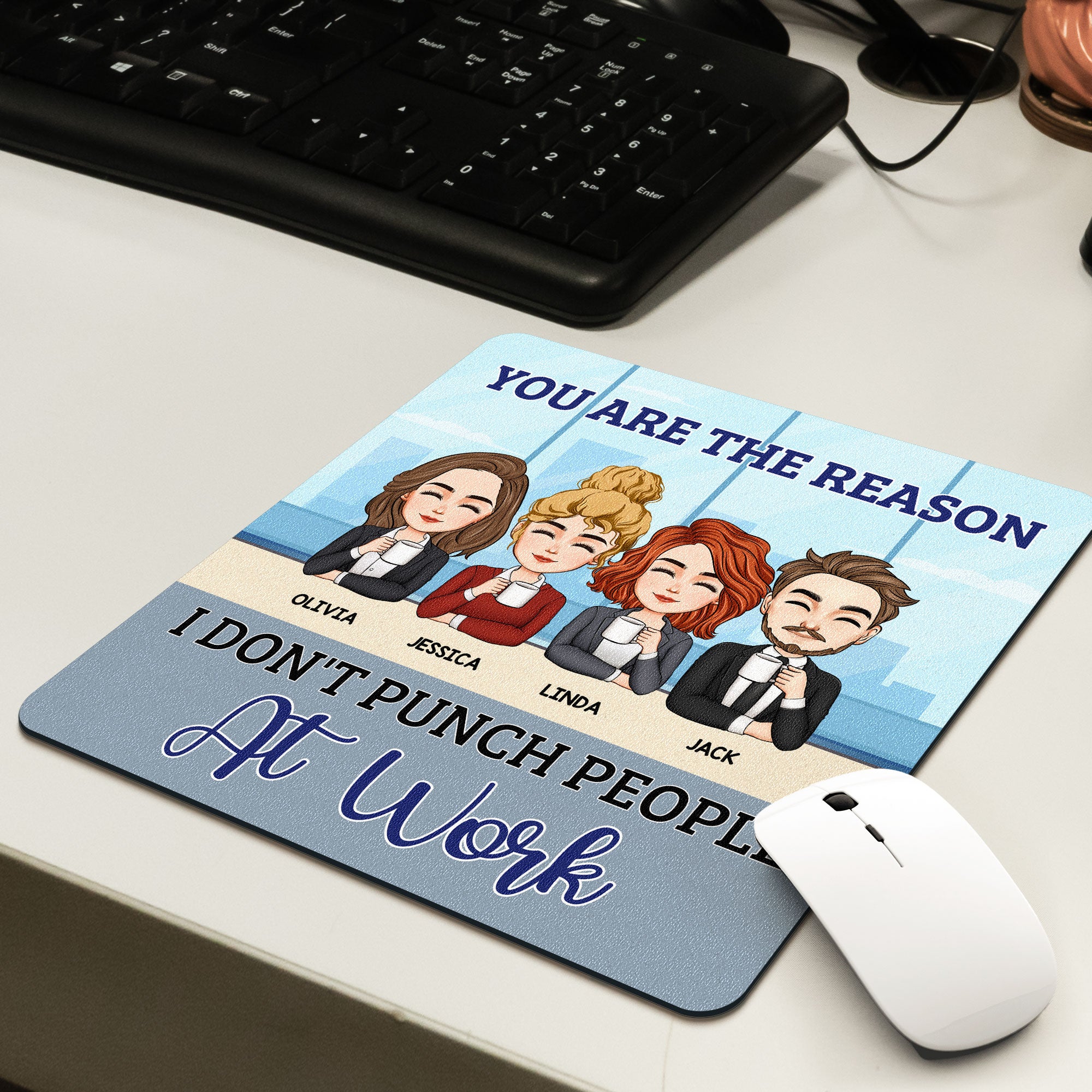 You Are The Reason I Don't Punch People At Work - Custom Shape Mouse Pad