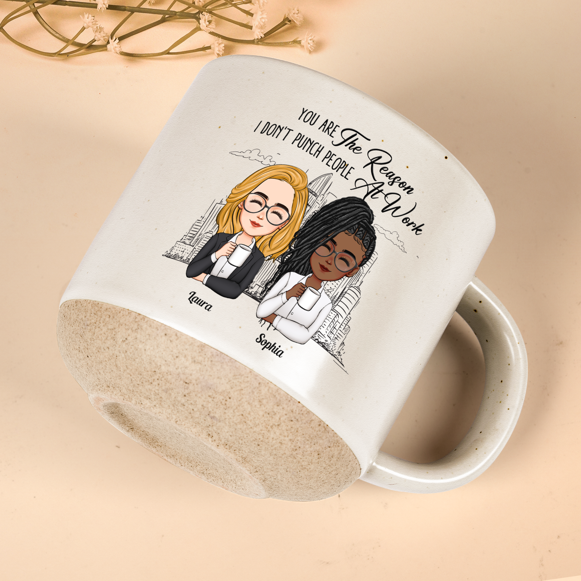 You Are The Reason I Don't Punch People At Work - Personalized Pottery Mug