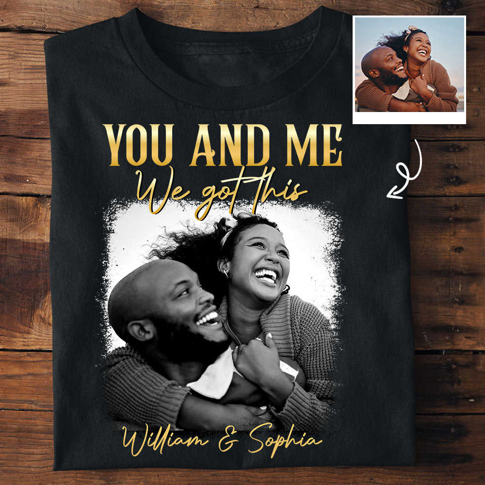 You & Me We Got This Vintage 90s - Personalized Photo Shirt