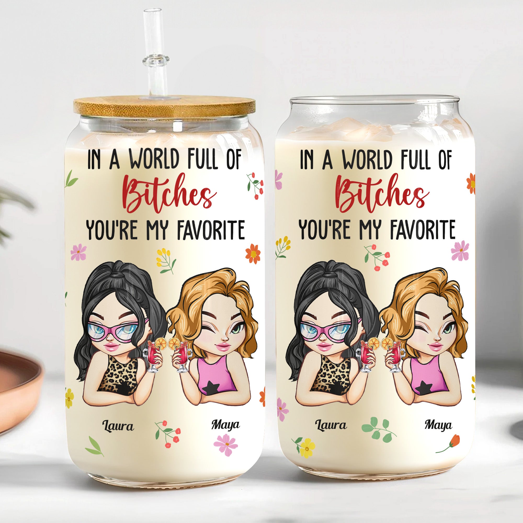 You're My Favorite B*tch To B*tch About B*tches With - Personalized Clear Glass Cup