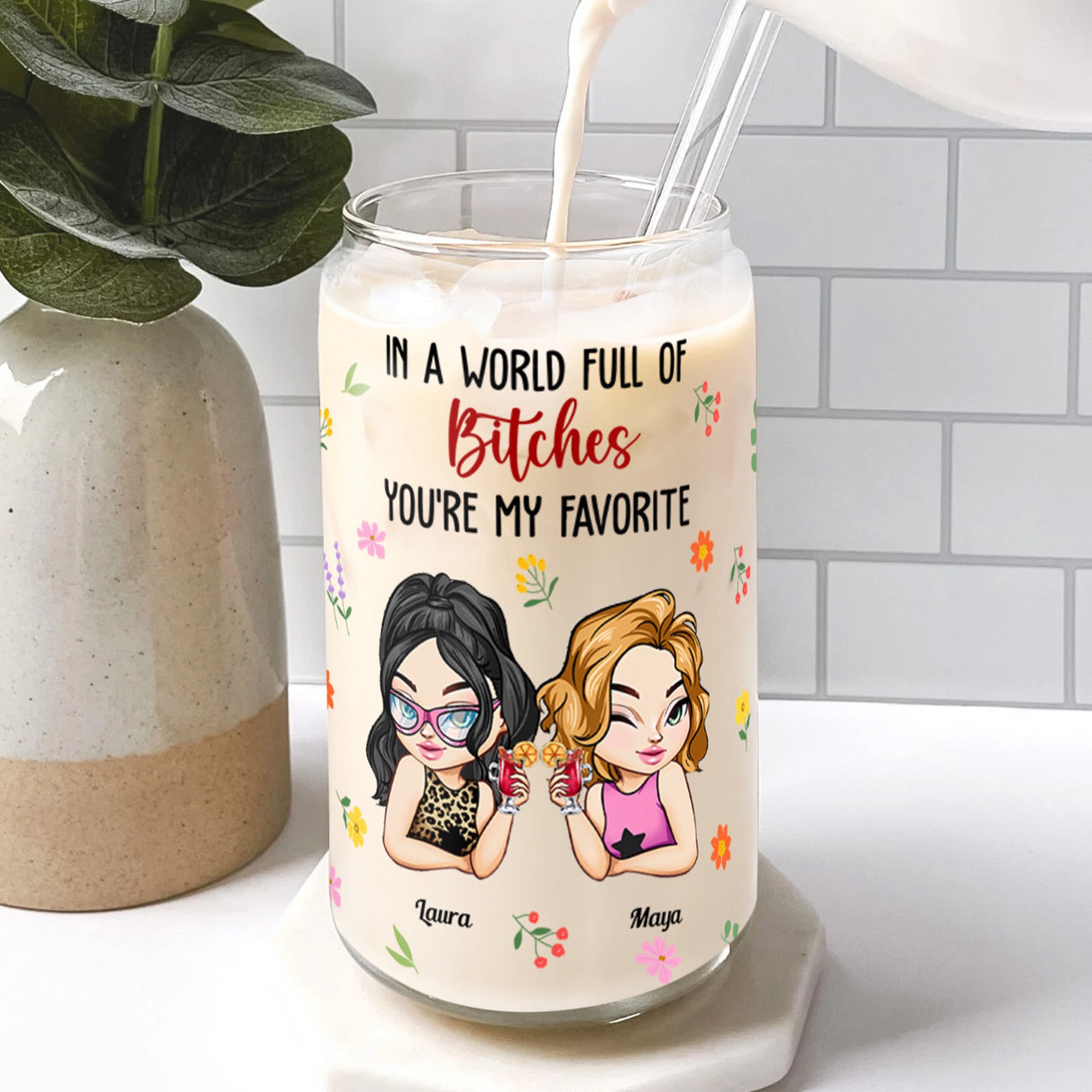 You're My Favorite B*tch To B*tch About B*tches With - Personalized Clear Glass Cup