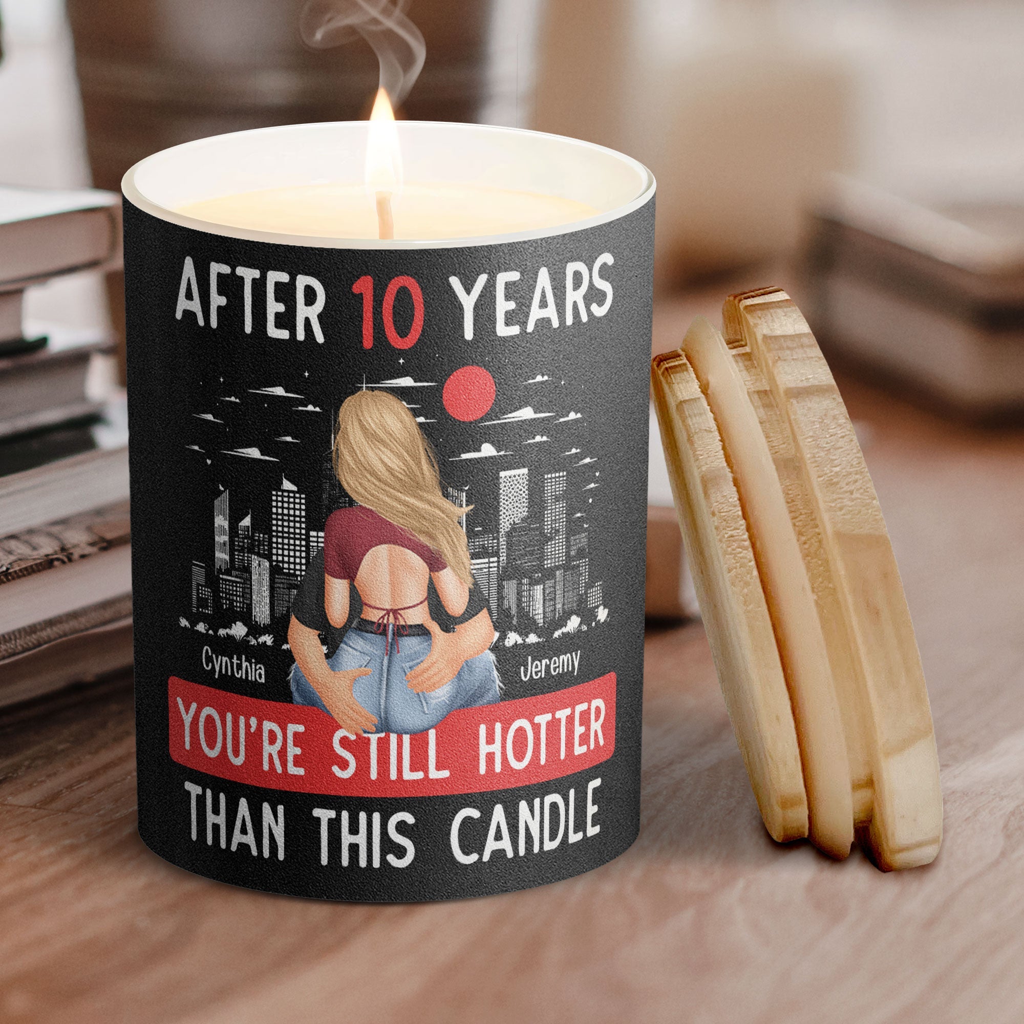 You're Still Hotter Than This Candle - Personalized Scented Candle With Wooden Lid