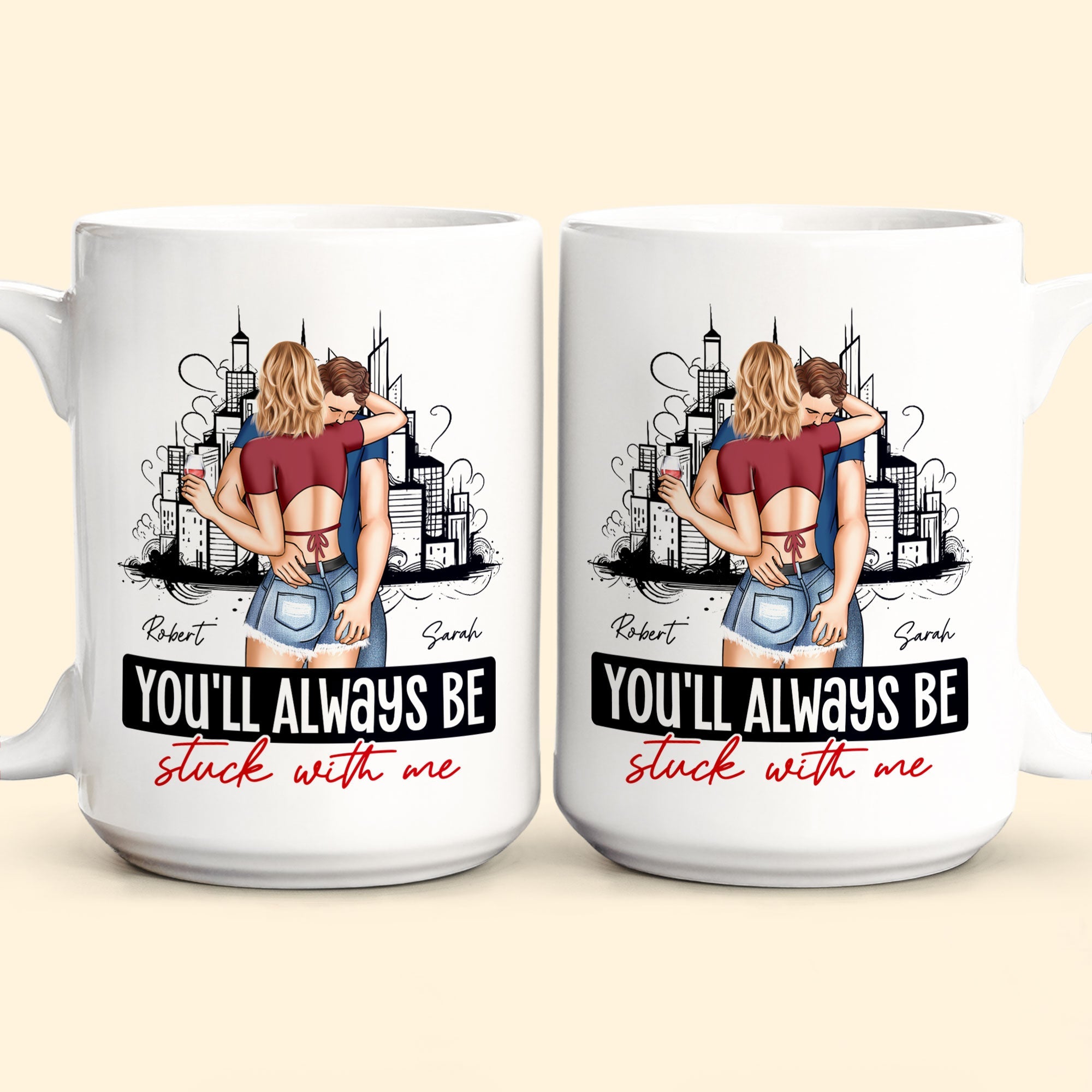 You'll Always Be Stuck With Me - Personalized Mug