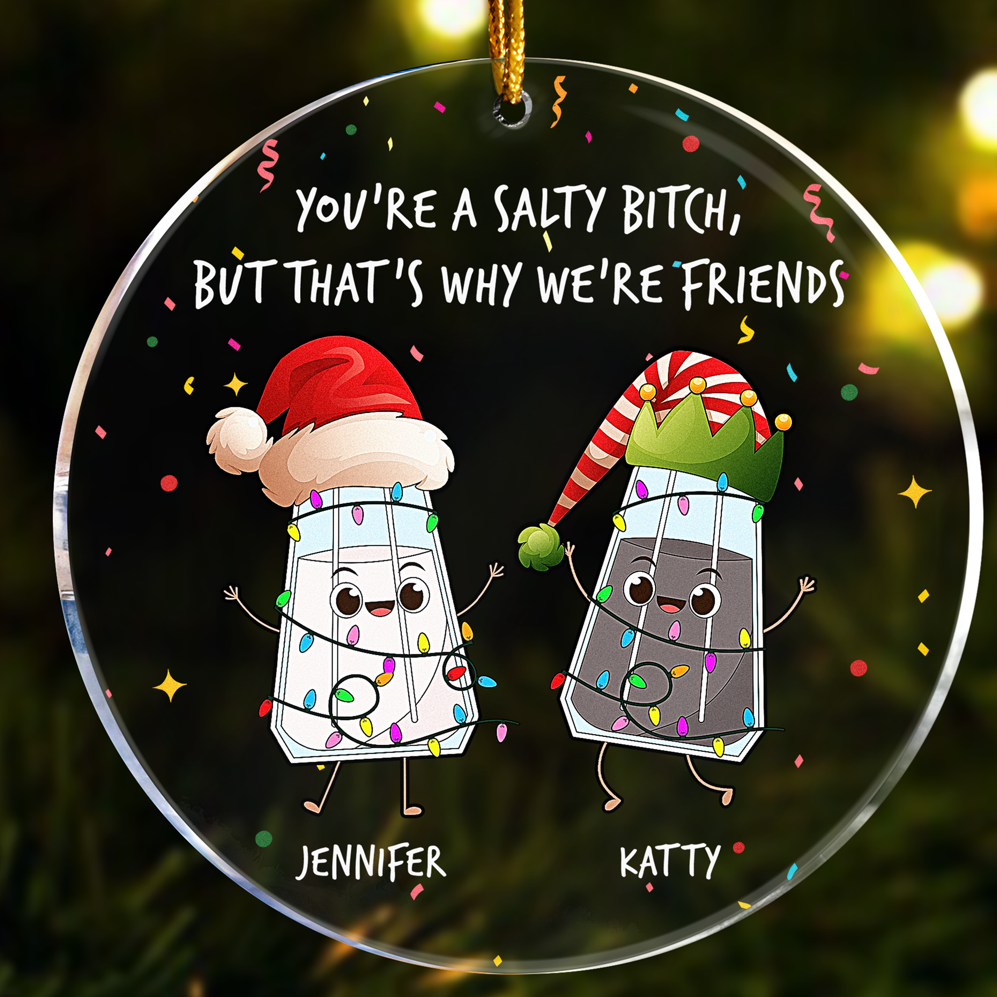 You're A Salty Bitch, But That's Why We're Friends - Personalized Acrylic Ornament