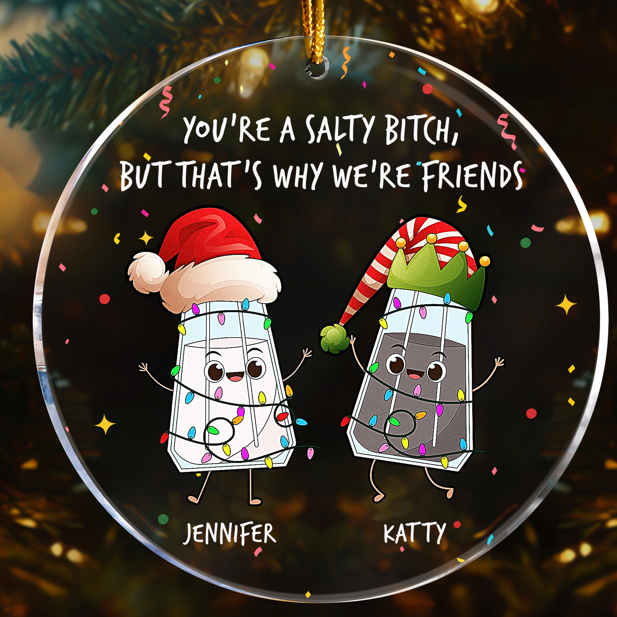 You're A Salty Bitch, But That's Why We're Friends - Personalized Acrylic Ornament