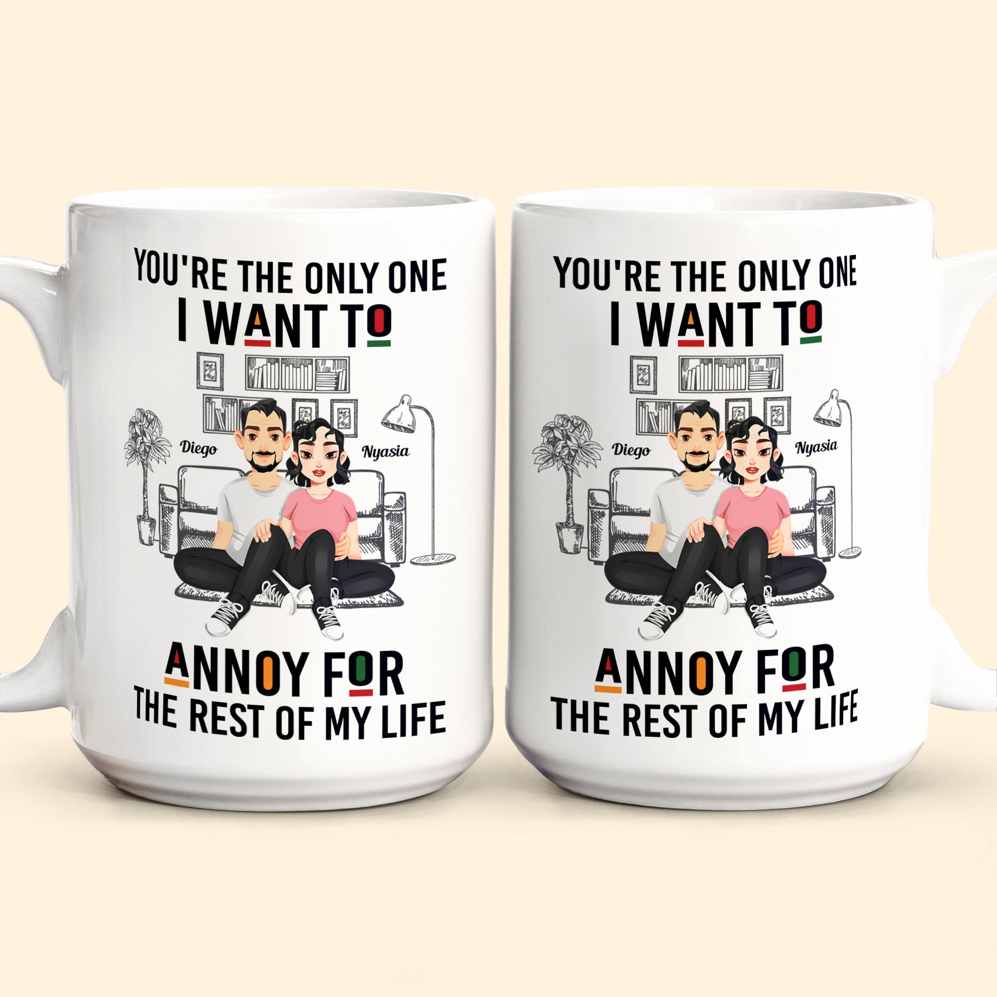 You're The Only One I Want To Annoy - Personalized Mug