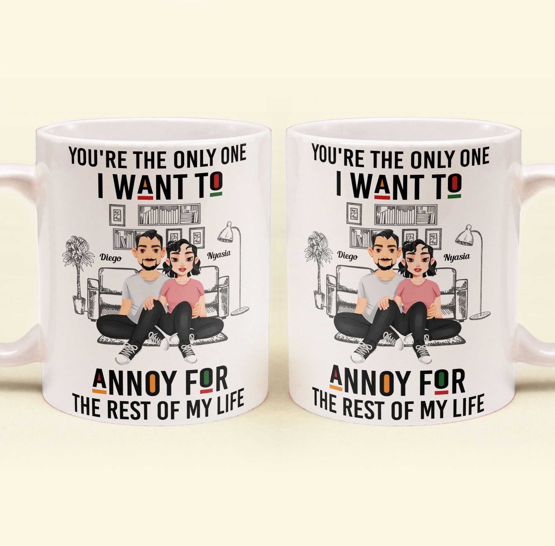 You're The Only One I Want To Annoy - Personalized Mug