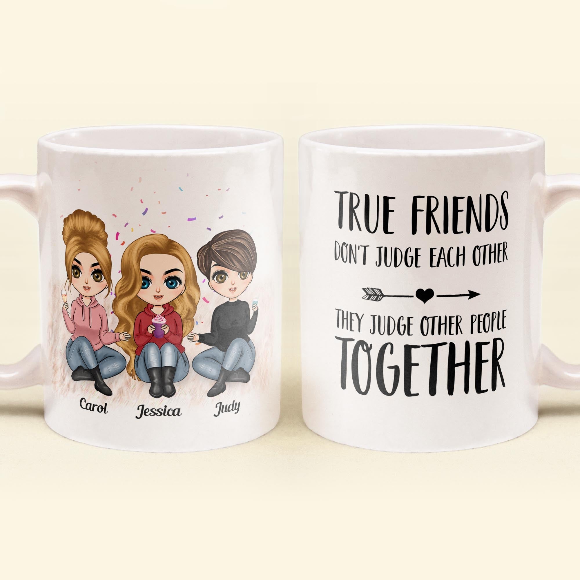 True Friends Don't Judge Each Other - Personalized Mug - Birthday & Christmas Gift For Bestie, Best Friend, BFF