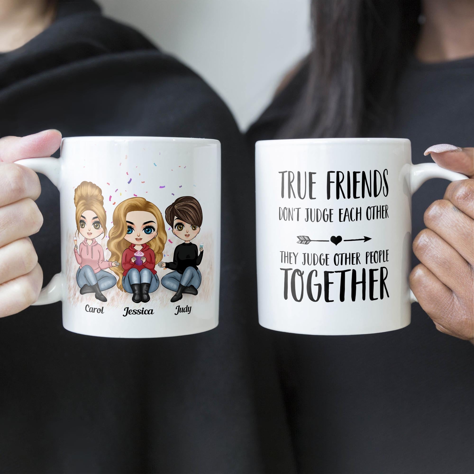 True Friends Don't Judge Each Other - Personalized Mug - Birthday & Christmas Gift For Bestie, Best Friend, BFF