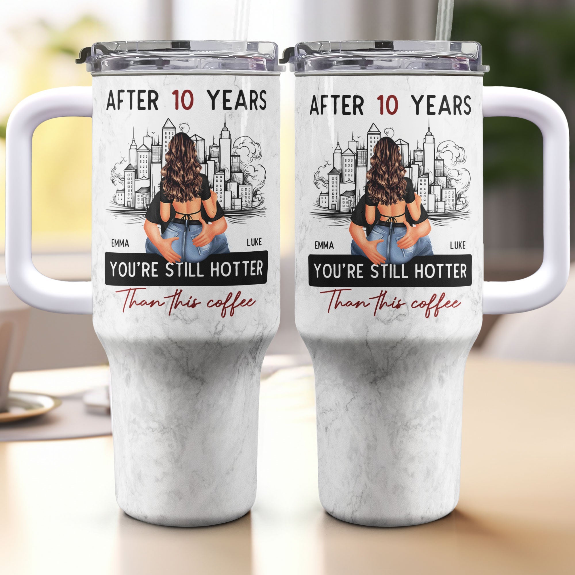 After 10 Years You're Still Hotter Than This Coffee - Personalized 40 oz Tumbler With Straw