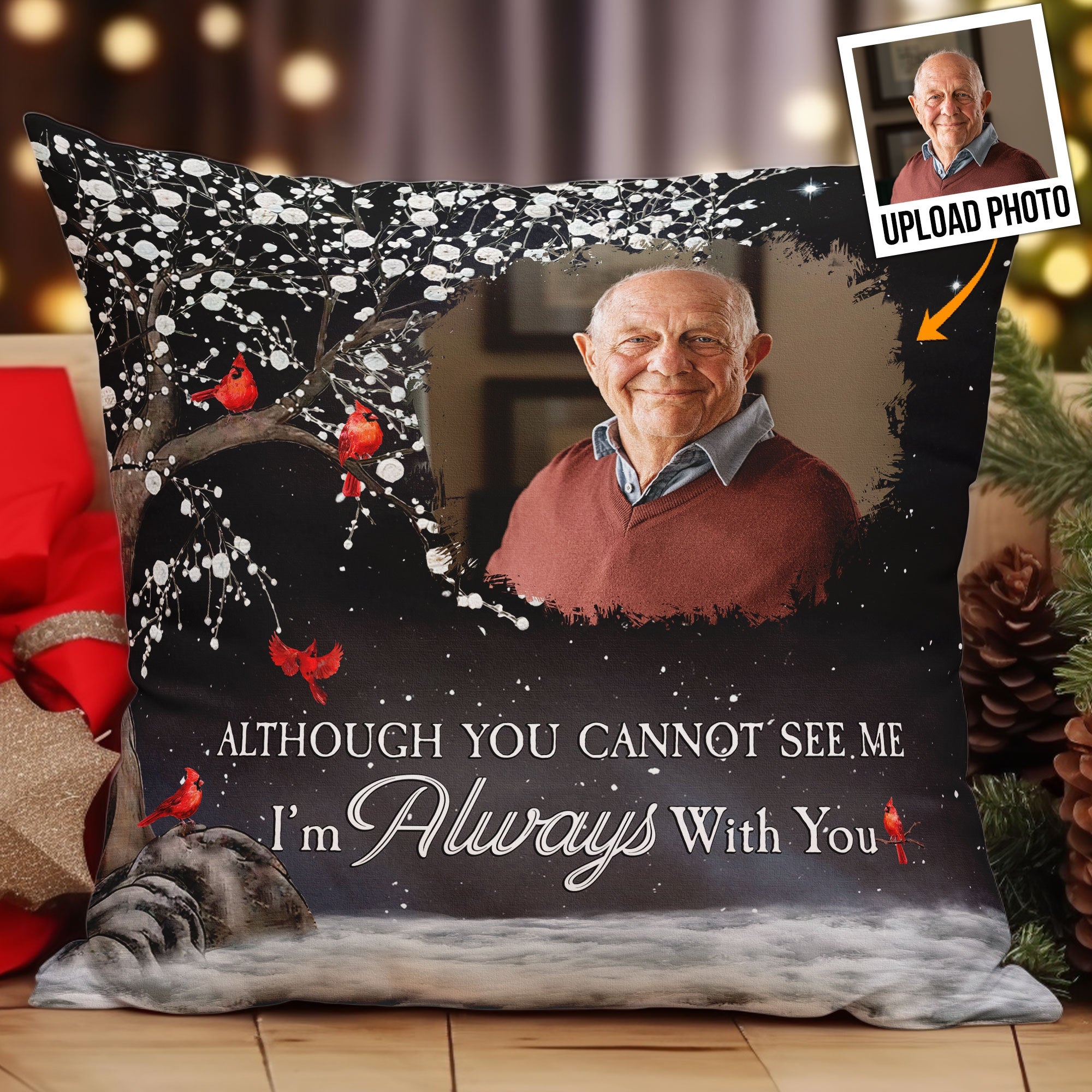 Although You Cannot See Me I'm Always With You - Personalized Photo Pillow