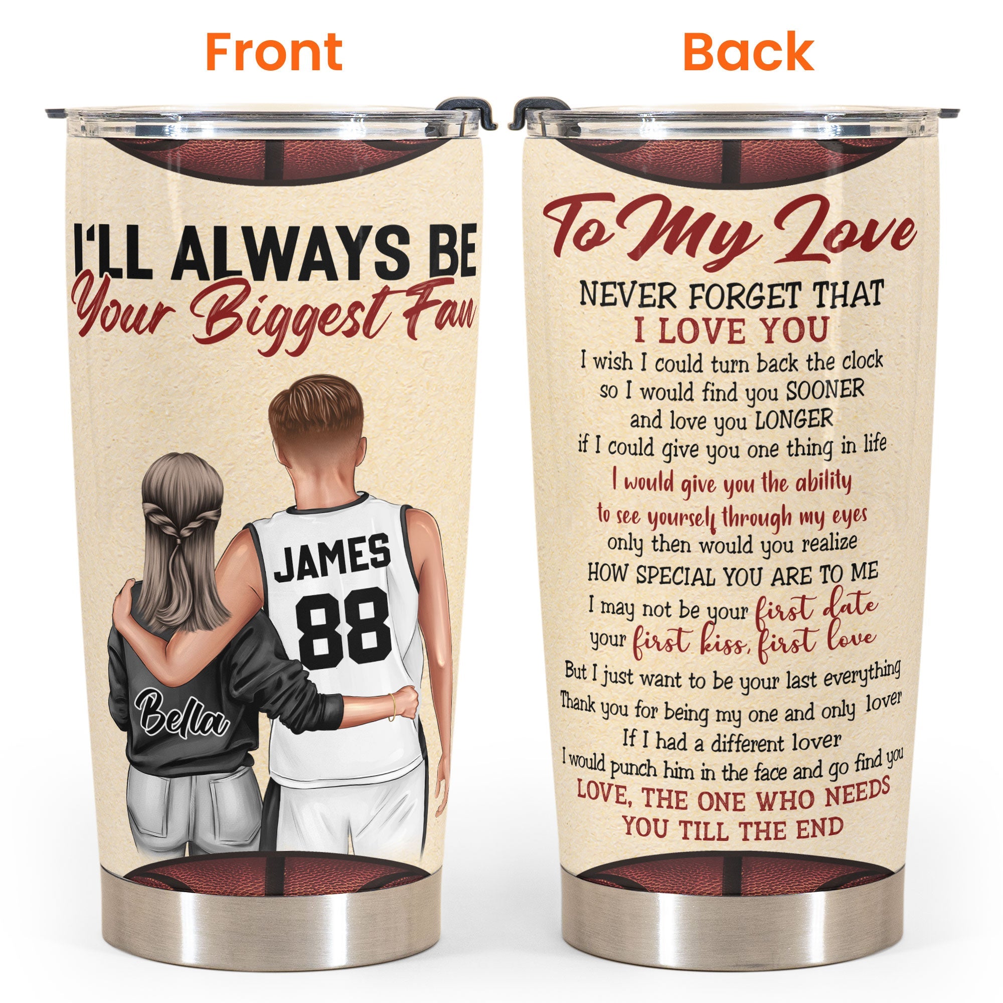 Always Be Your Biggest Fan - Personalized Tumbler Cup - Anniversary, Valentine's Day, Birthday Gift For Basketball Player, Boyfriend, Lover, Husband