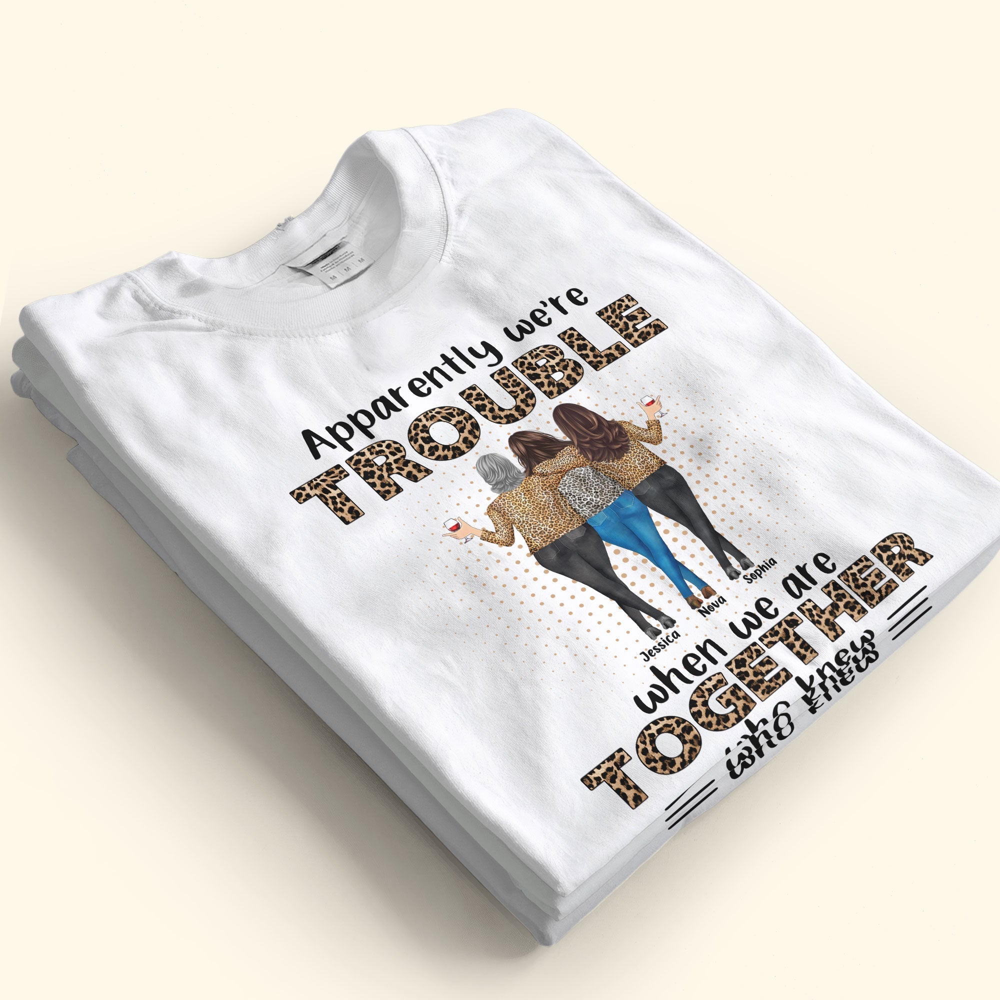 Apparently We're Trouble When We Are Together - Personalized Shirt