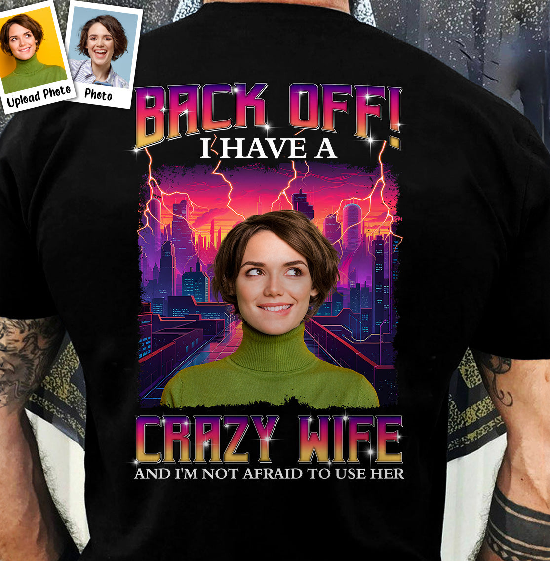 Back Off I Have A Crazy Wife - Personalized Back Printed Photo Shirt