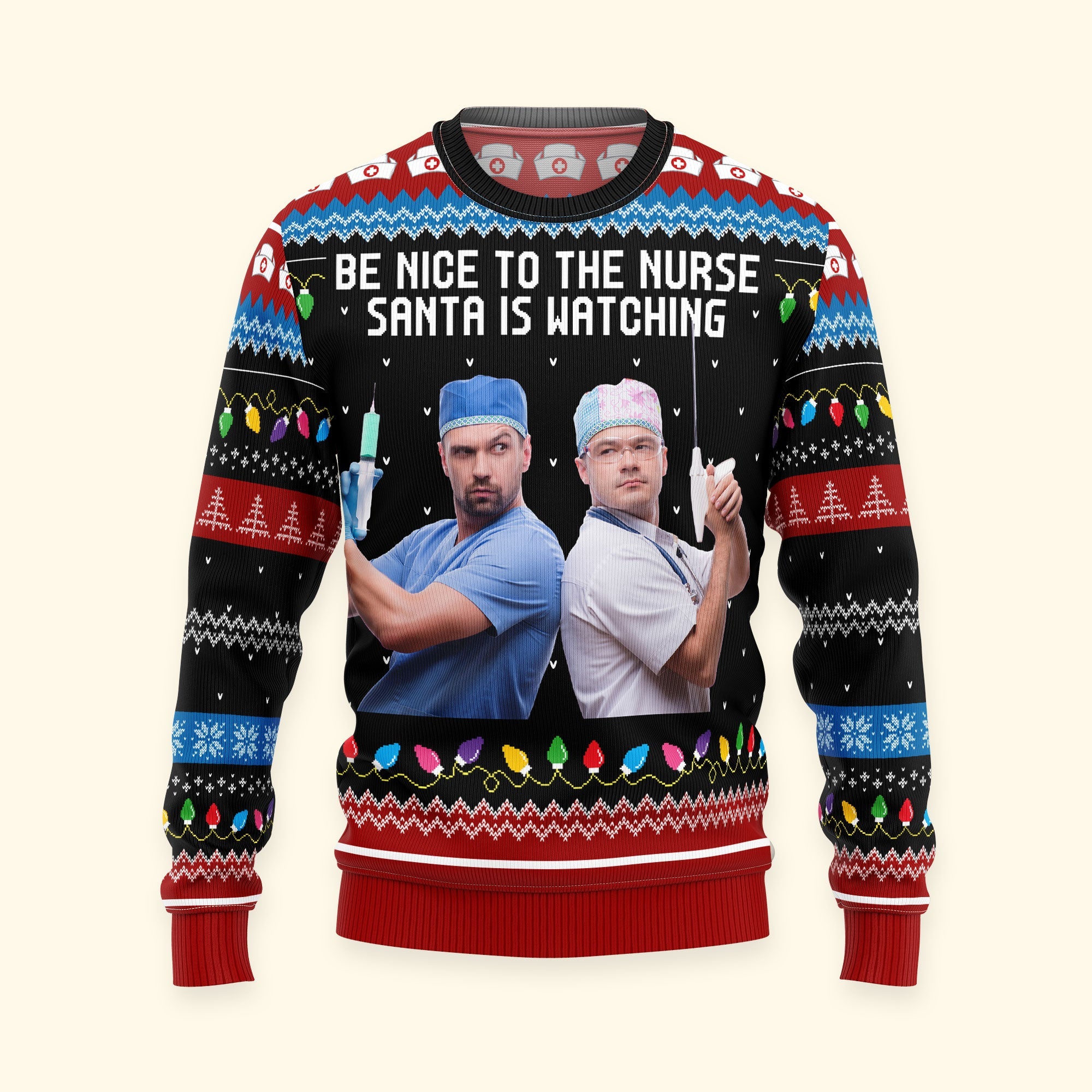 Be Nice To The Nurse Santa Is Watching - Personalized Photo Ugly Sweater