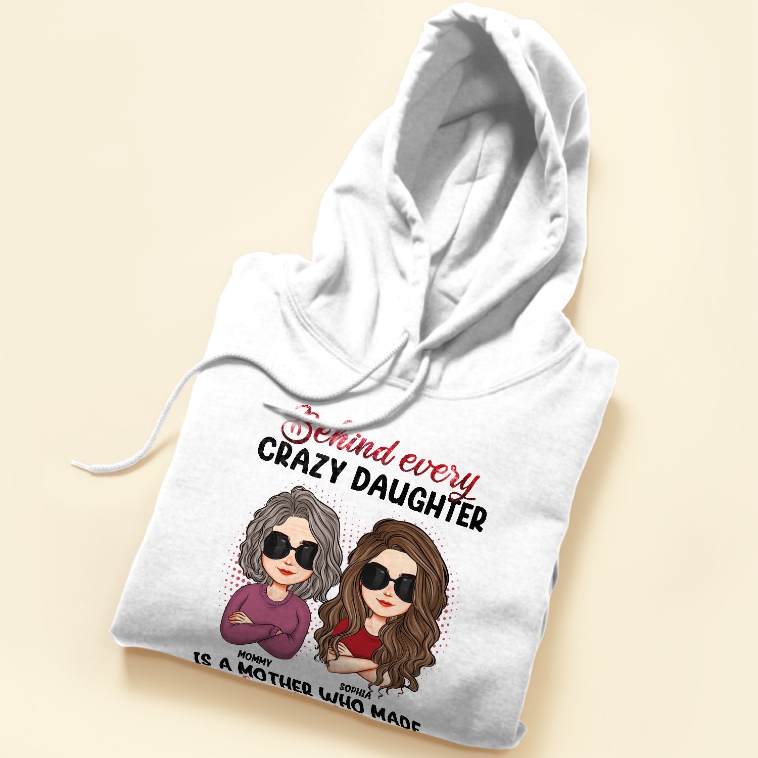 Behind Every Crazy Daughter Is A Mother - Personalized Shirt - Birthday, Loving Gift For Daughter, Mom, Mother