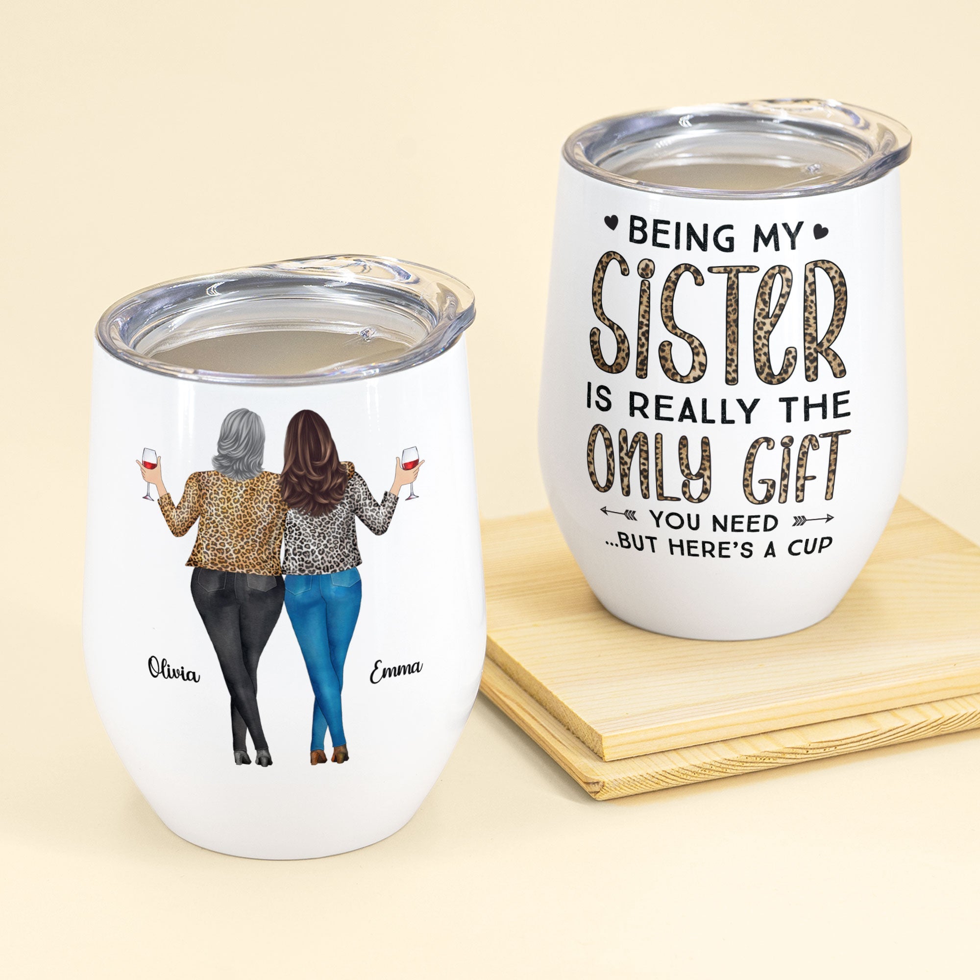 Being My Sister Is Really The Only Gift You Need - Personalized Wine Tumbler - Christmas, Birthday Gift For Sister