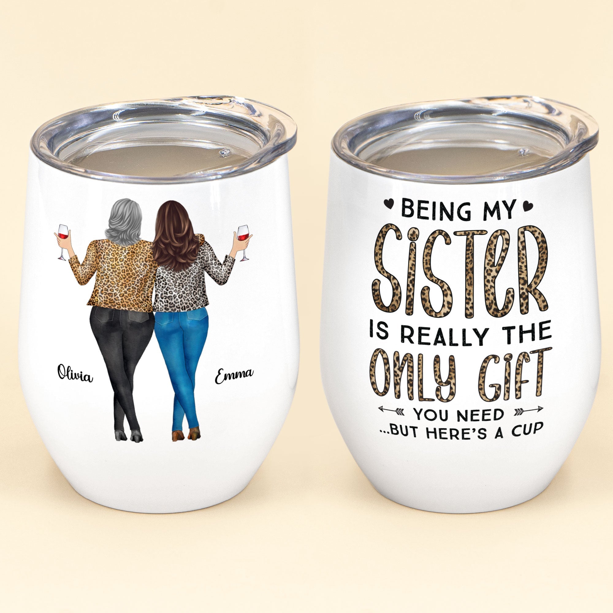 Being My Sister Is Really The Only Gift You Need - Personalized Wine Tumbler - Christmas, Birthday Gift For Sister