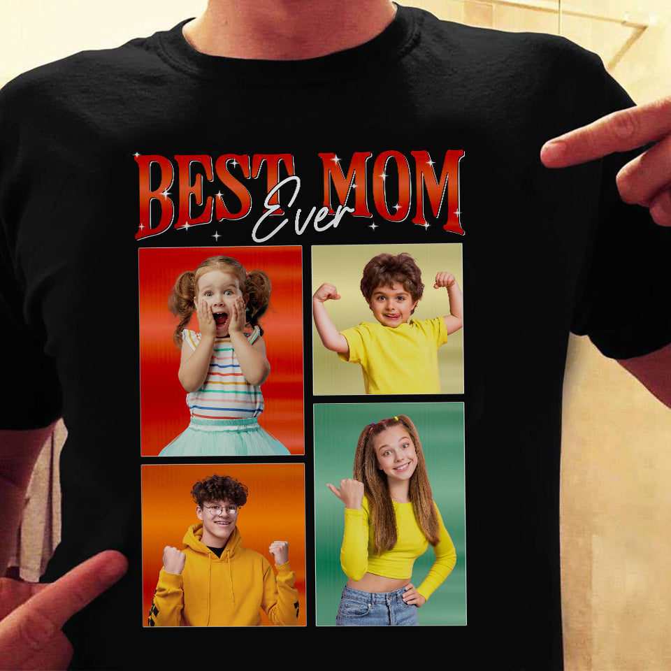 Best Mom Ever - Personalized Photo Shirt