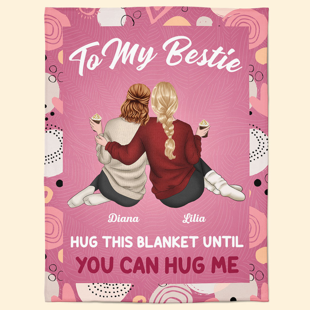 Bestie Hug This Blanket Until You Can Hug Me - Personalized Blanket