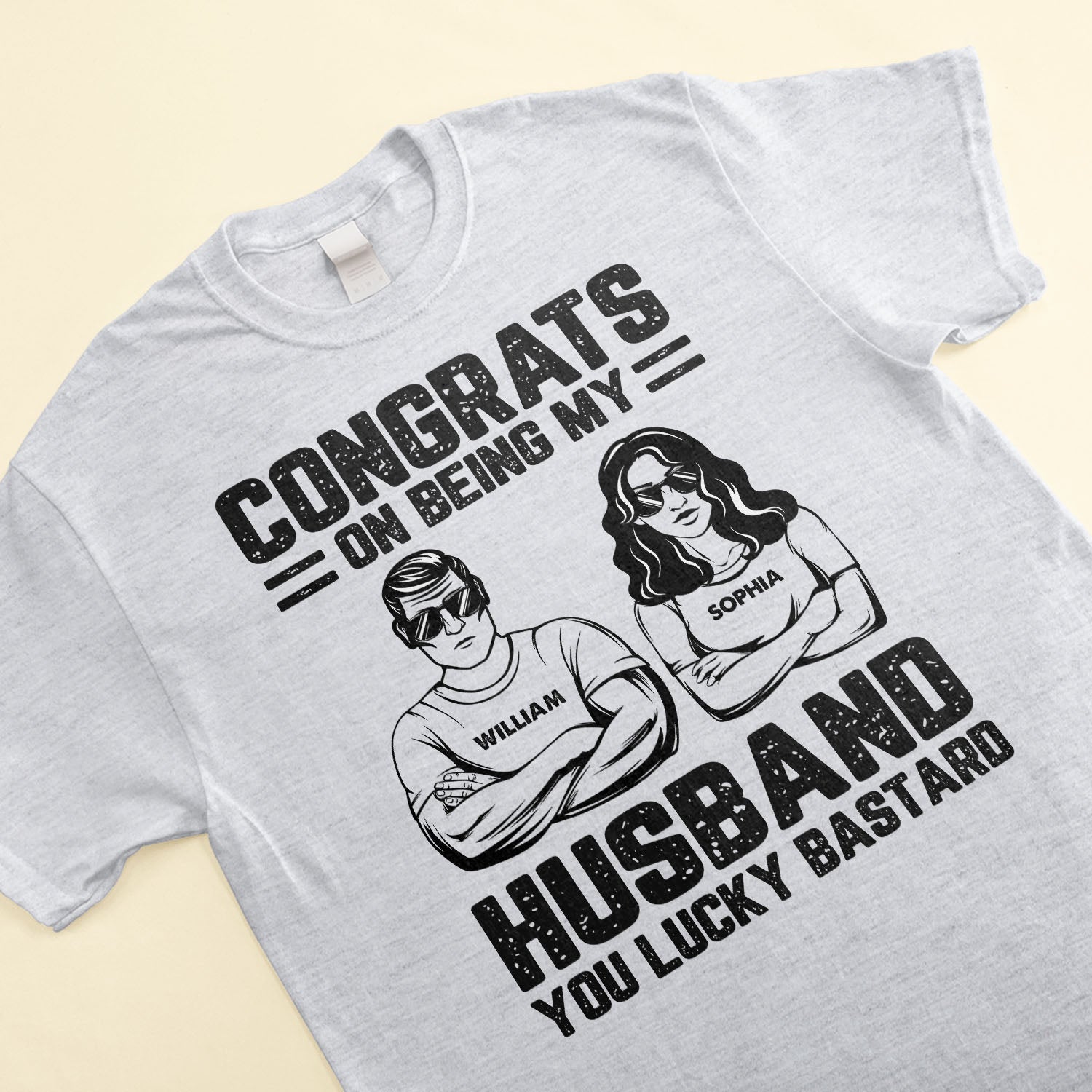 Congrats On Being My Husband/ Boyfriend You Lucky Bastard - Personalized Shirt