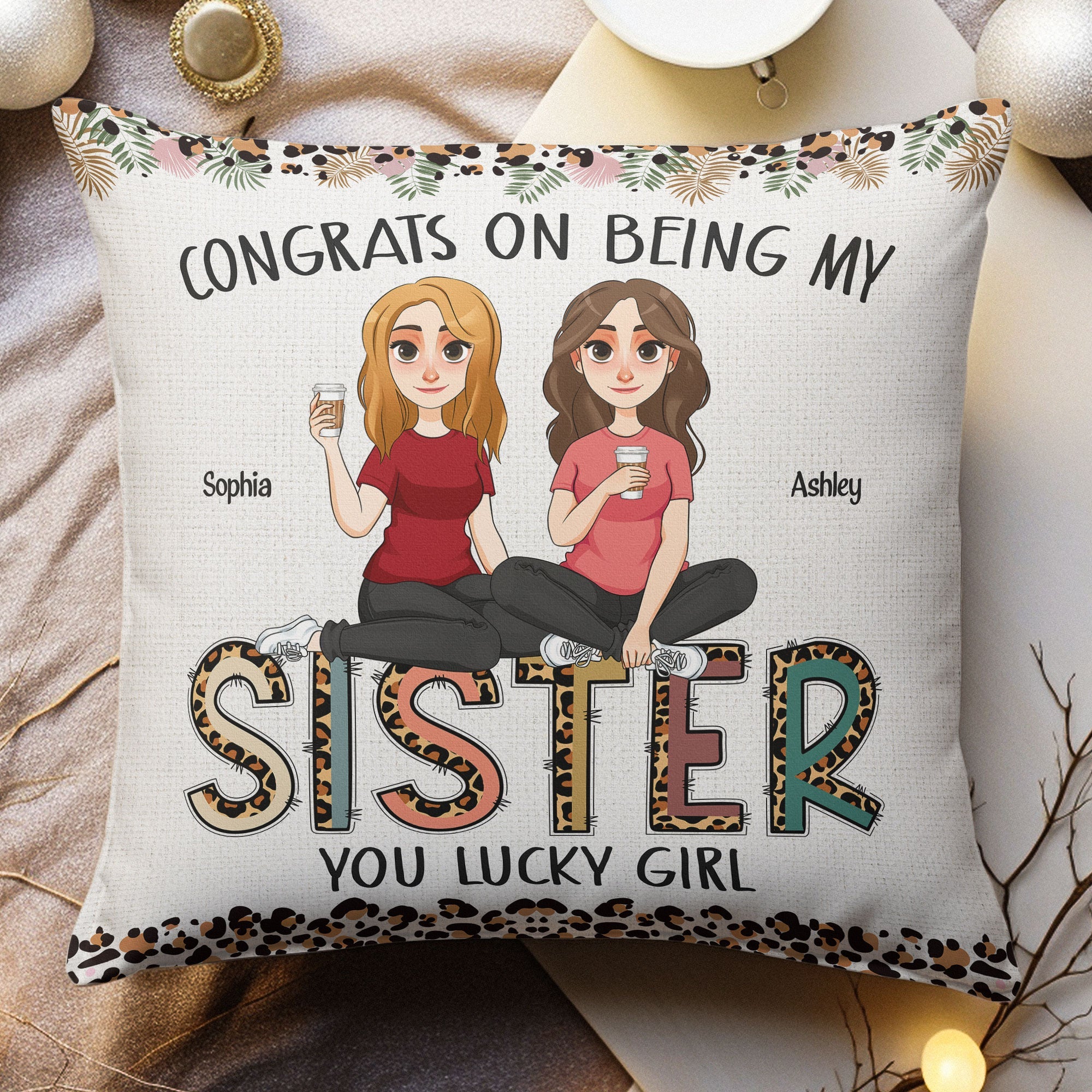 Congrats On Being My Sister - New Version - Personalized Pillow (Insert Included)