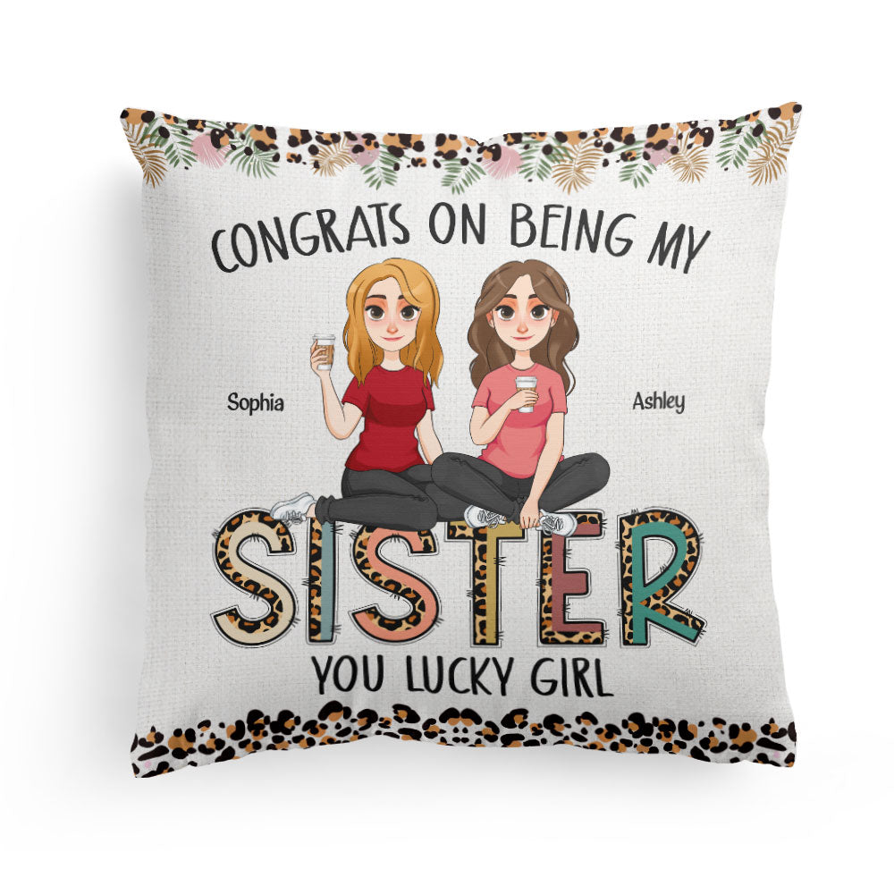 Congrats On Being My Sister - New Version - Personalized Pillow (Insert Included)