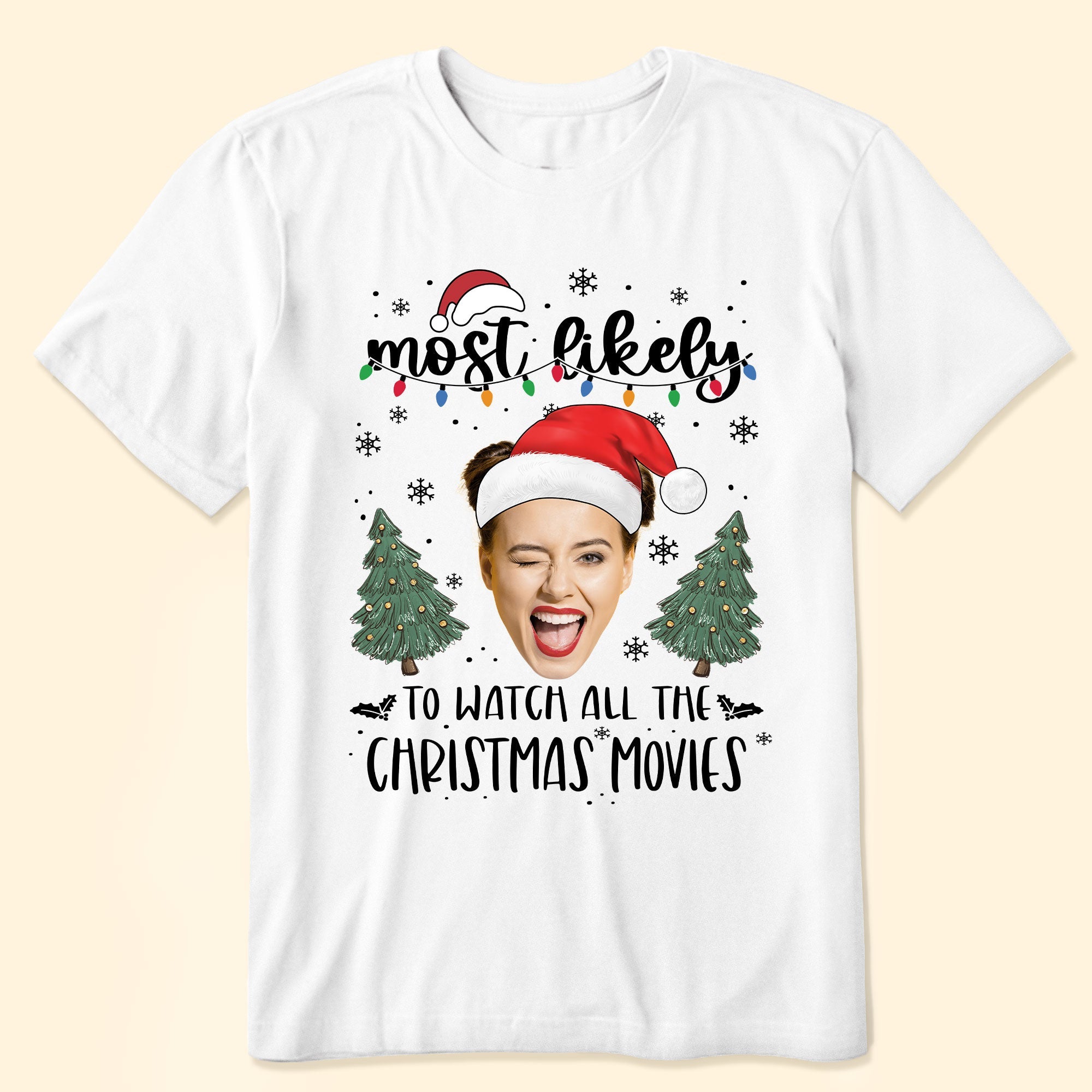 Custom Face Most Likely To Christmas - Personalized Photo Shirt