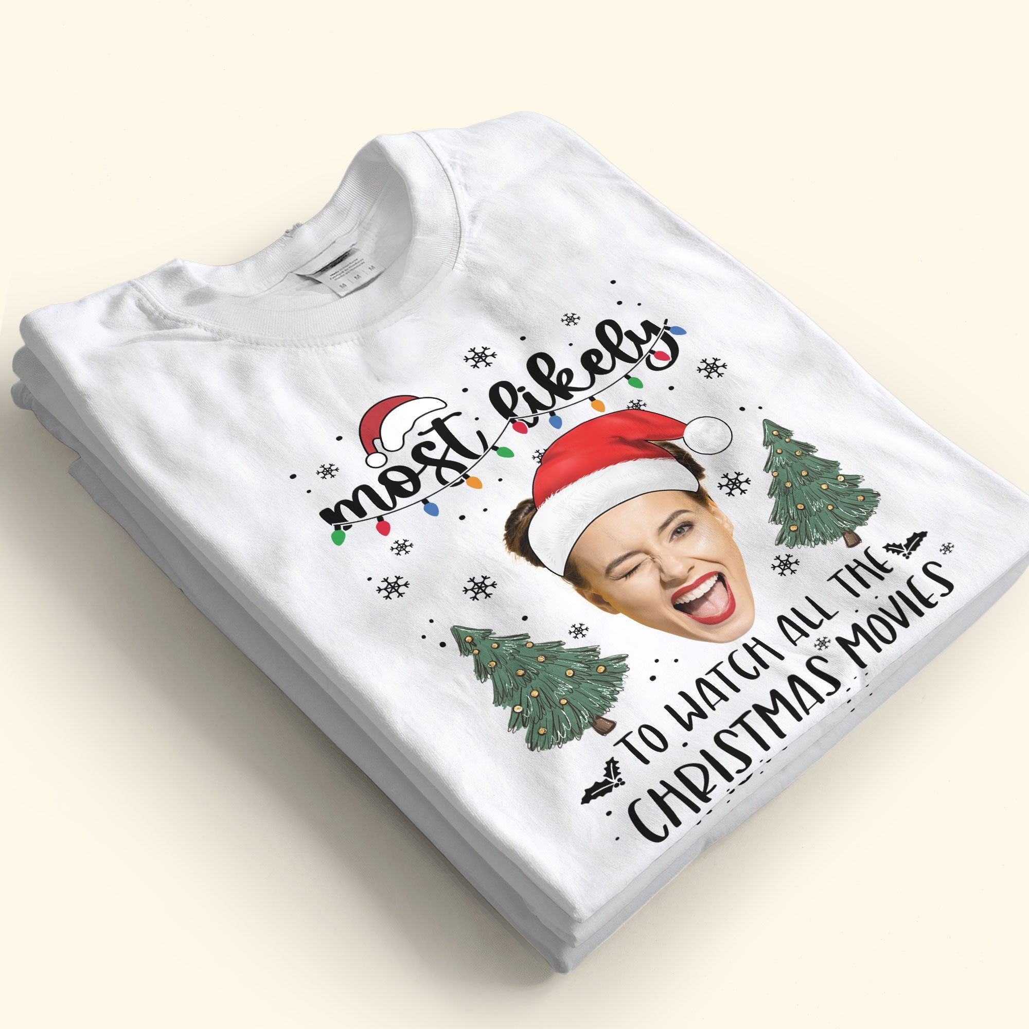 Custom Face Most Likely To Christmas - Personalized Photo Shirt