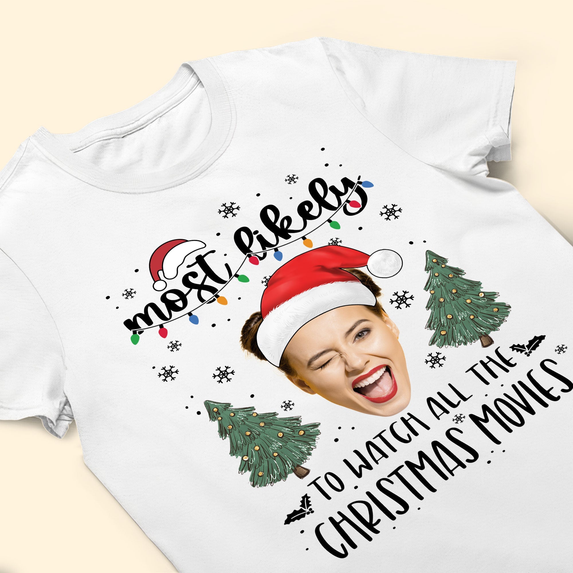 Custom Face Most Likely To Christmas - Personalized Photo Shirt