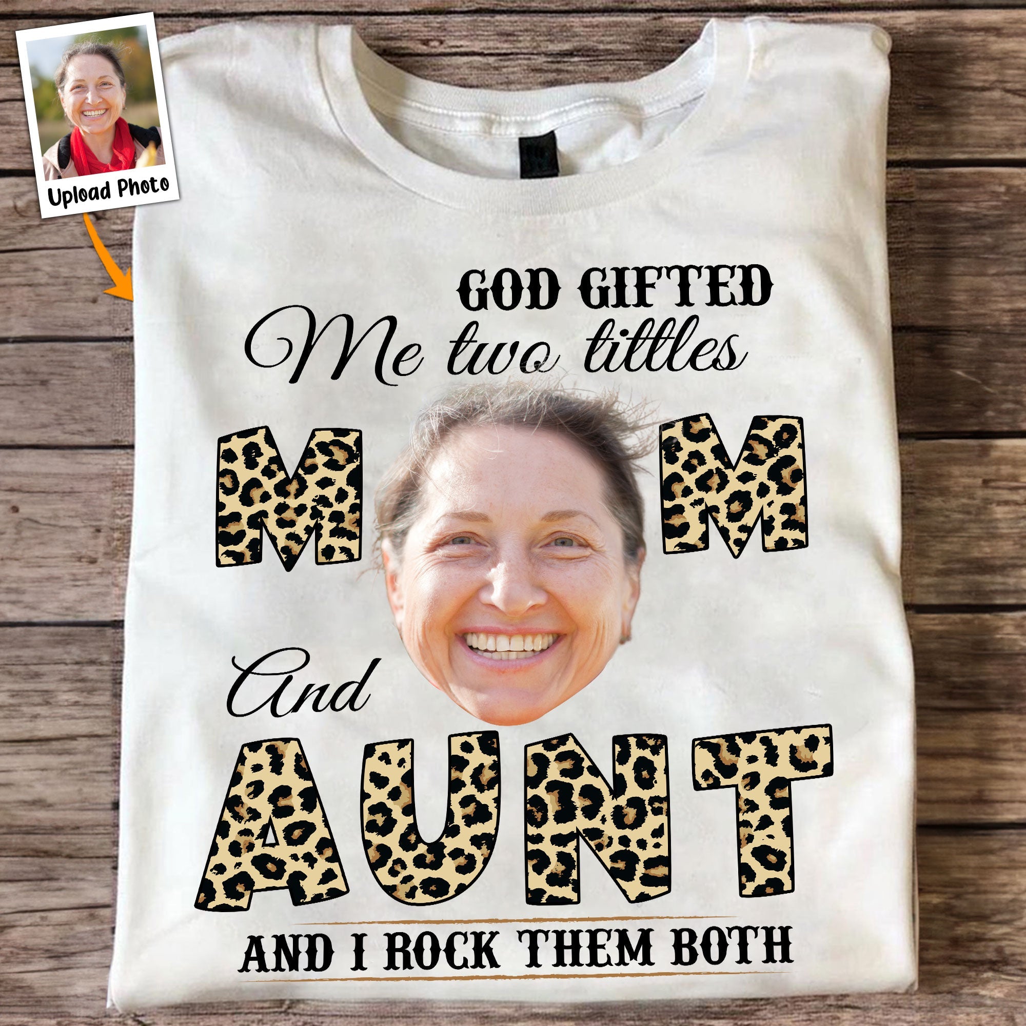 Custom Photo God Gifted Me Two Titles - Personalized Photo Shirt