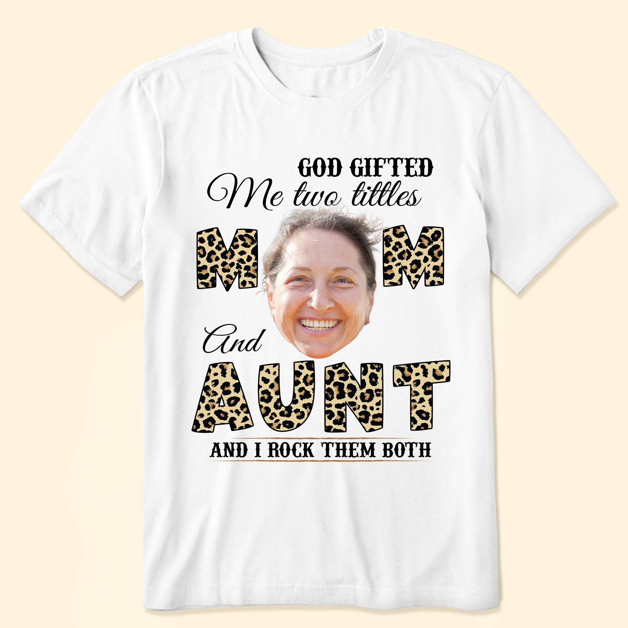 Custom Photo God Gifted Me Two Titles - Personalized Photo Shirt