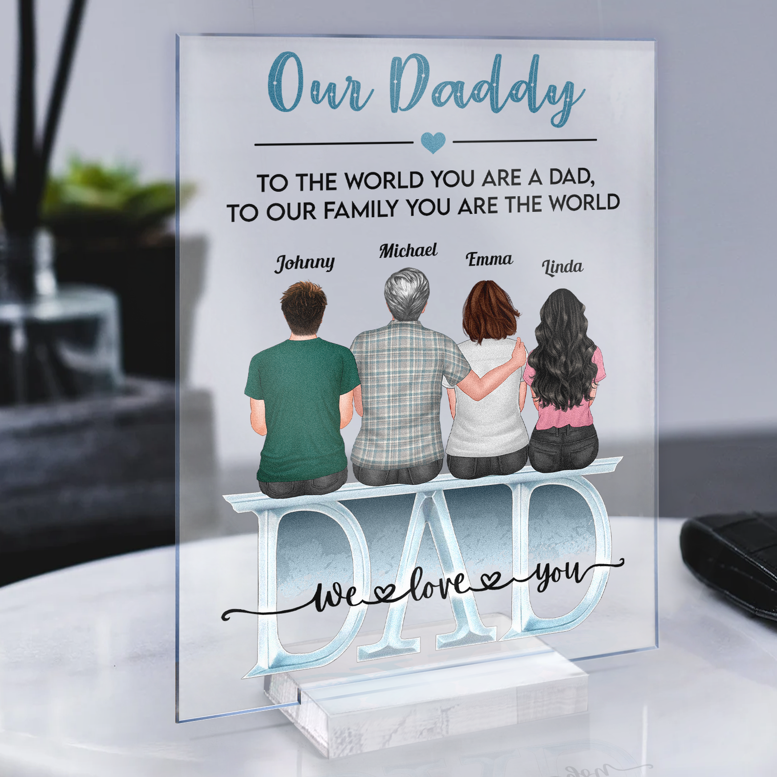 Daddy Everything We Are Because Of You - Personalized Acrylic Plaque