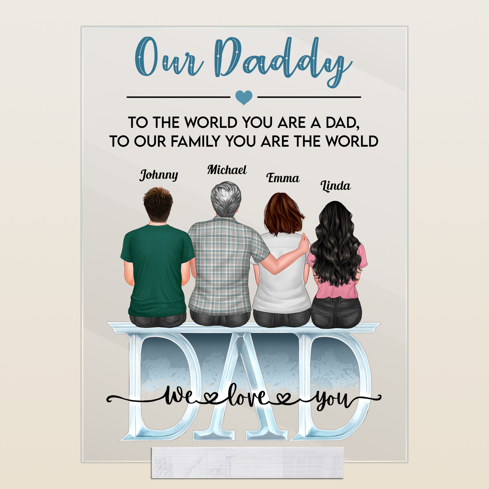 Daddy Everything We Are Because Of You - Personalized Acrylic Plaque