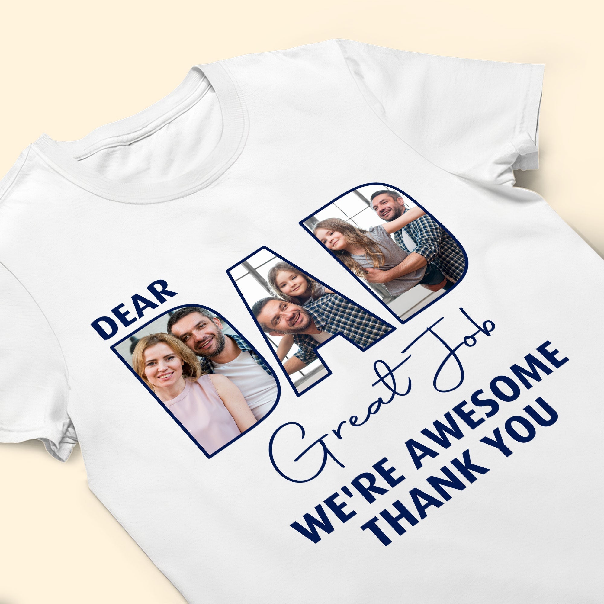 Dear Dad Great Job - Personalized Photo Shirt