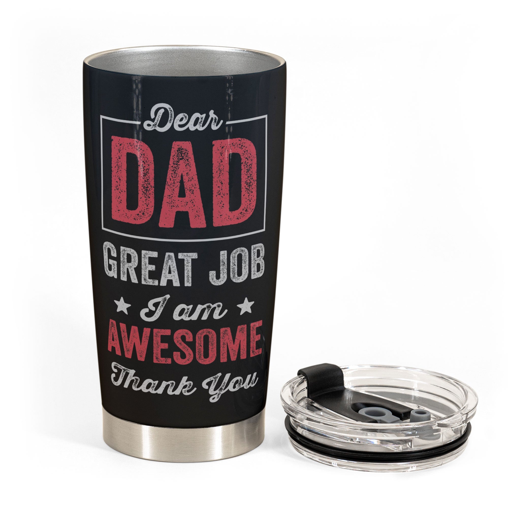 Dear Dad, Great Job, Thank You - Personalized Tumbler Cup - Birthday, Christmas Gift For Dad, Father, Papa