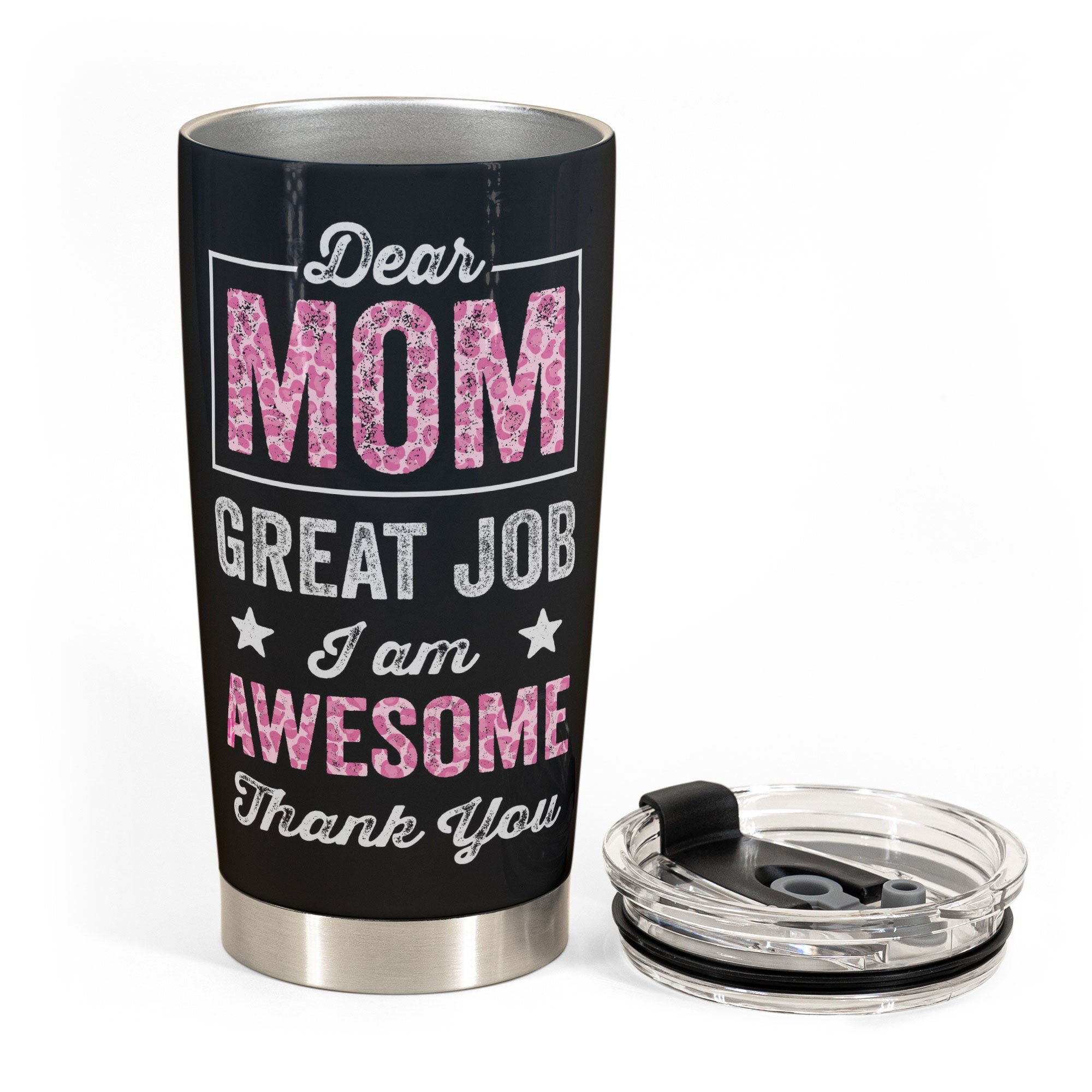 Dear Mom Great Job I Am Awesome - Personalized Tumbler Cup - Birthday Christmas Gift For Mom, Gift From Sons, Daughters