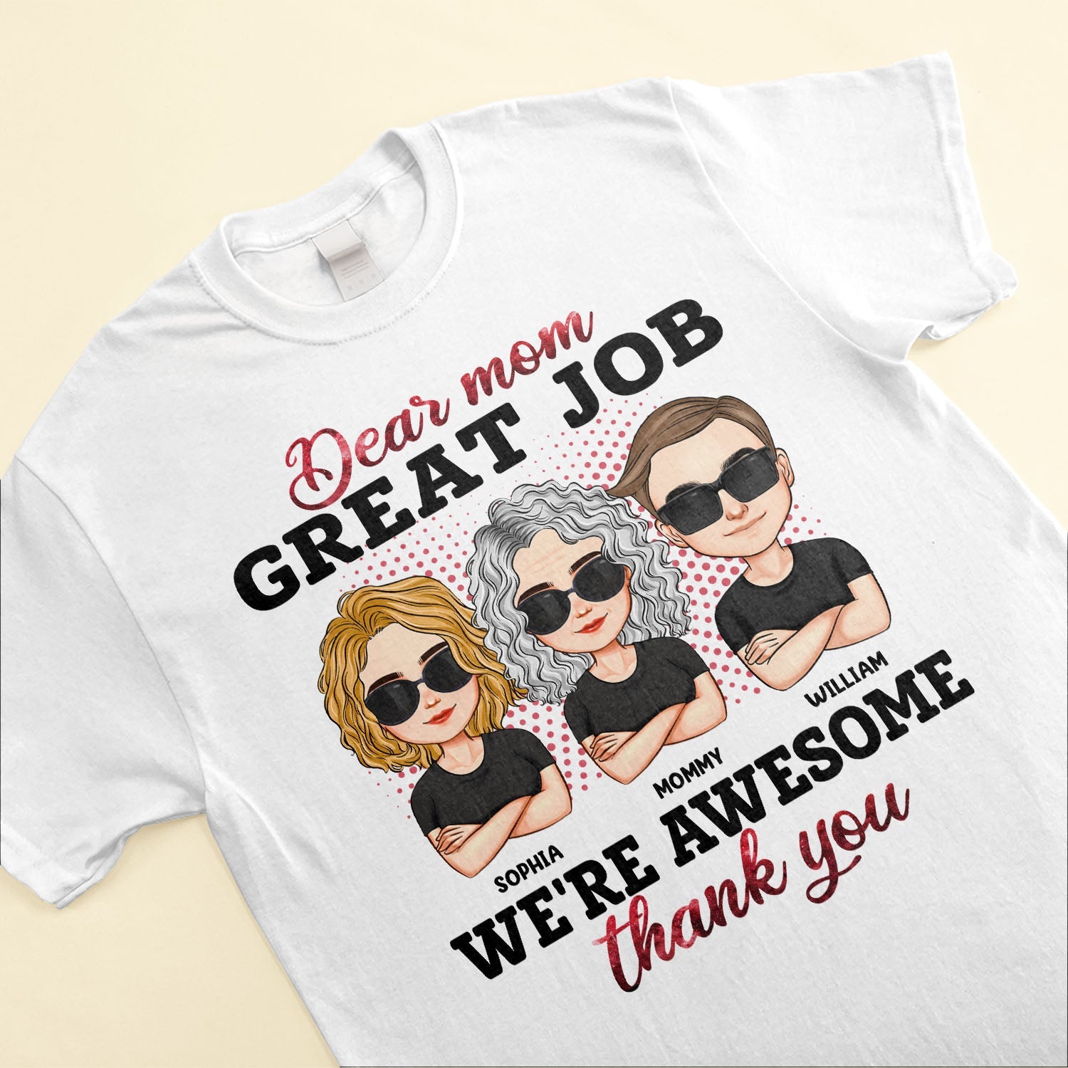 Dear Mom, Great Job - Personalized Shirt