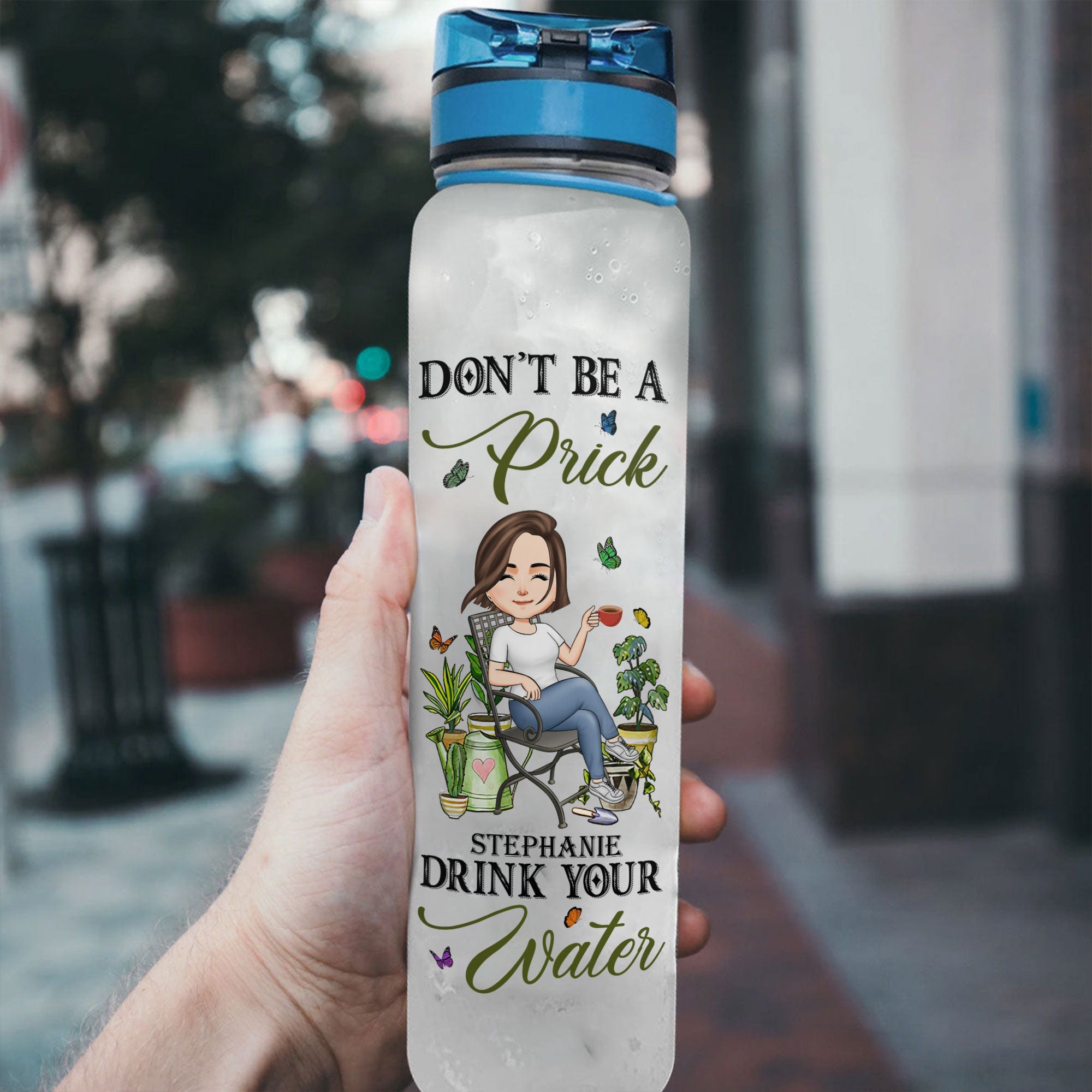 Don't Be A Prick Drink Your Water - Personalized Water Tracker Bottle - Birthday, Funny Gift For Her, Woman, Girl, Gardening Lover