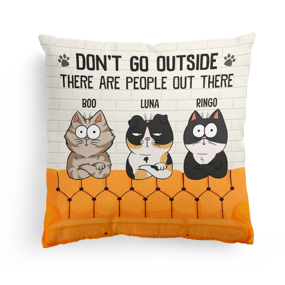 Don't Go Outside There Are People Out There - Personalized Pillow (Insert Included)