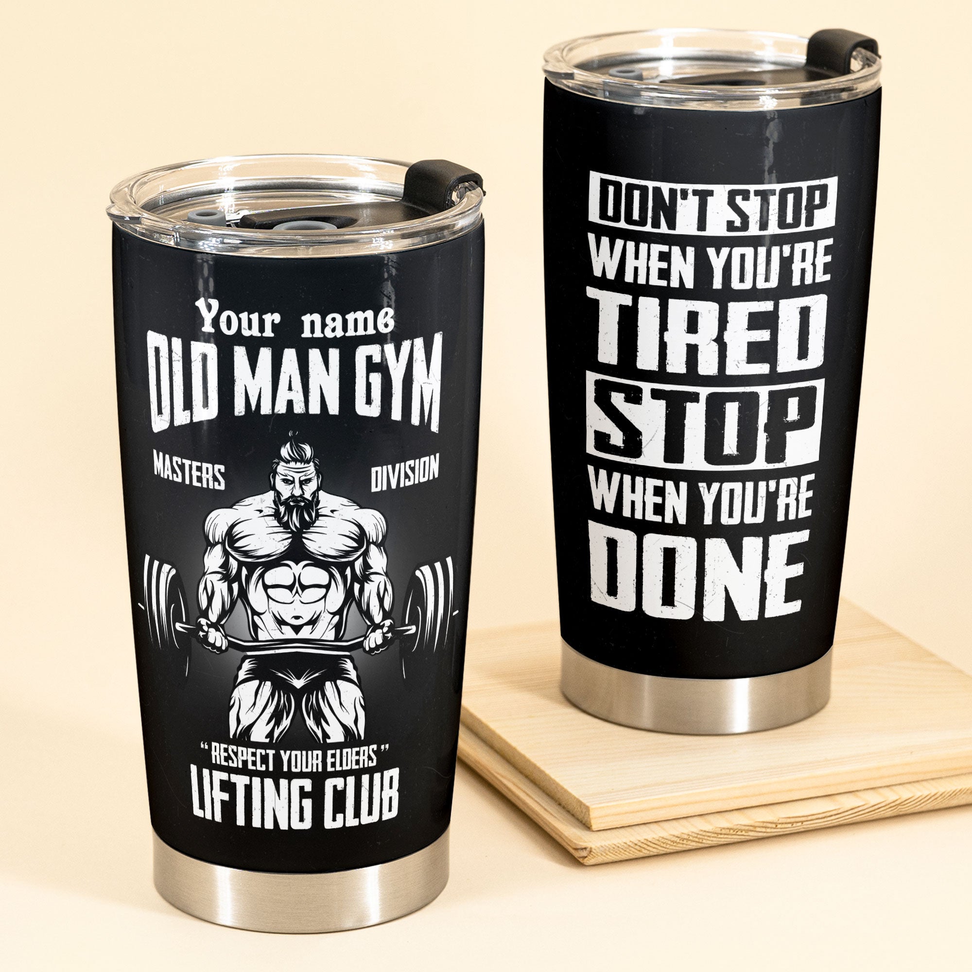 Don't Stop When You're Tired - Personalized Tumbler Cup - Birthday Gift For Gymer - Old Man Gym