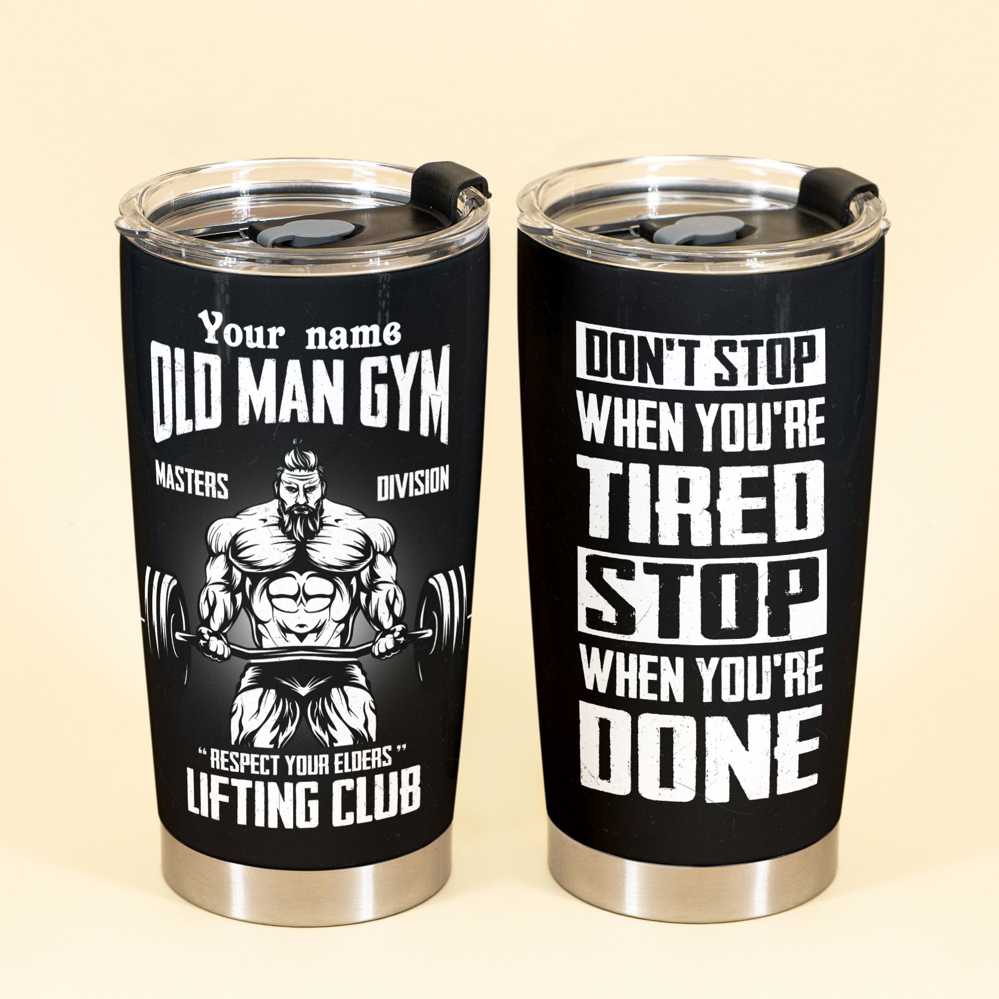 Don't Stop When You're Tired - Personalized Tumbler Cup - Birthday Gift For Gymer - Old Man Gym