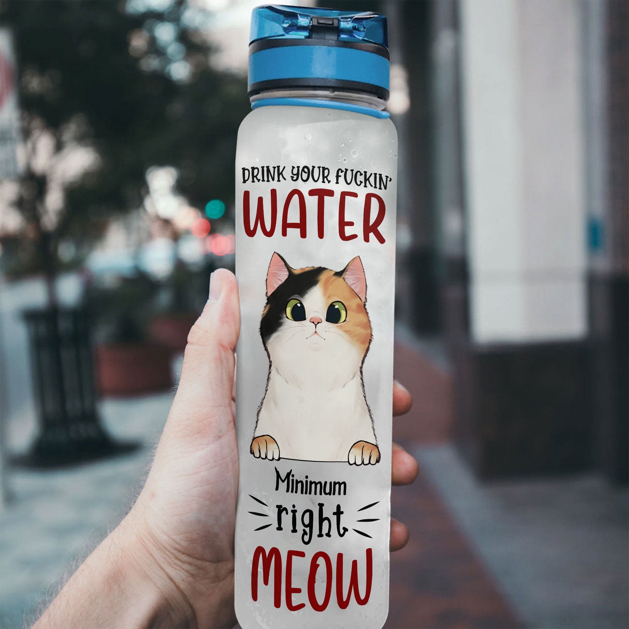 Drink Your Fuckin Water Right Meow  - Personalized Water Tracker Bottle