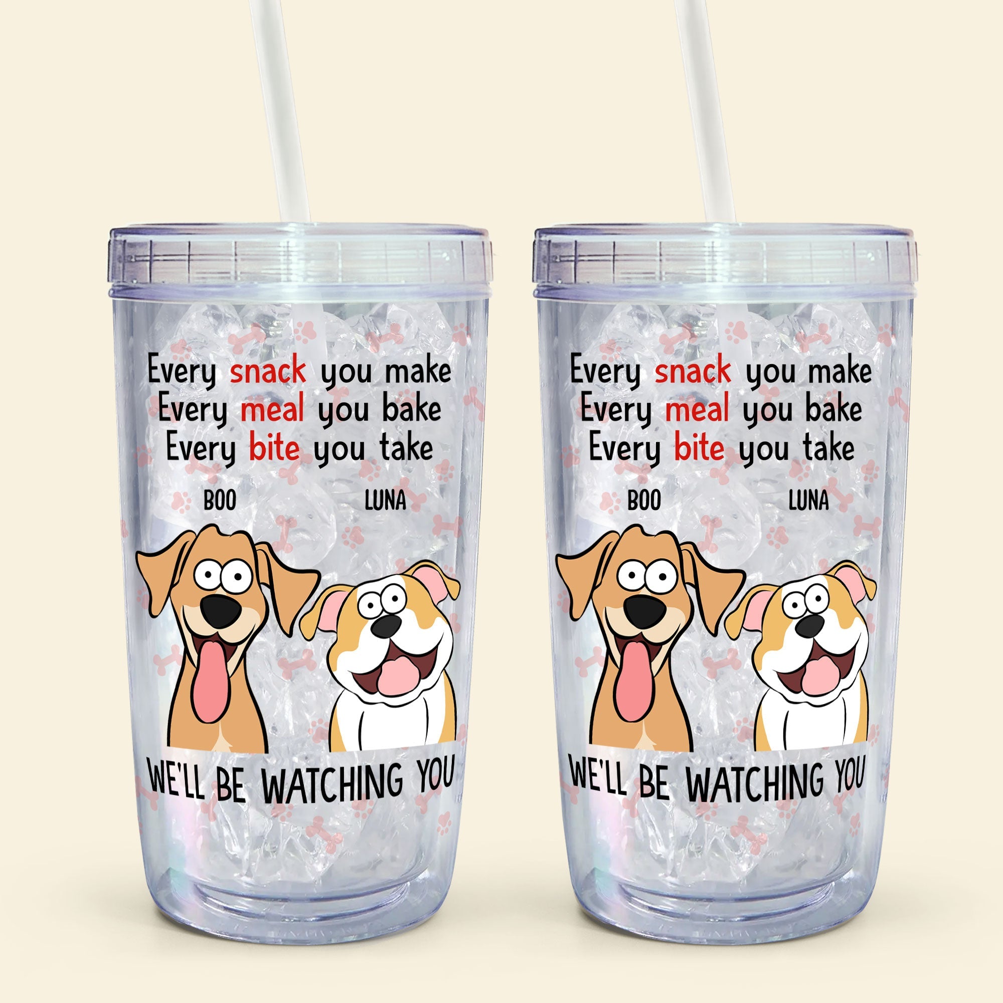 Every Snack You Make - Personalized Acrylic Tumbler With Straw