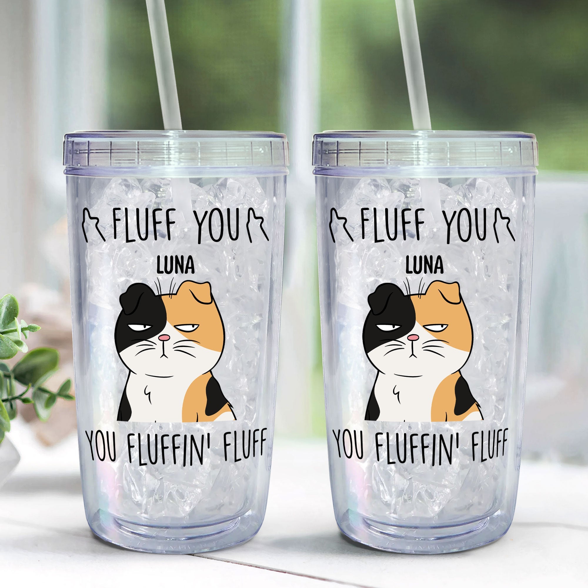 Fluff You You Fluffing Fluff - Personalized Acrylic Tumbler With Straw