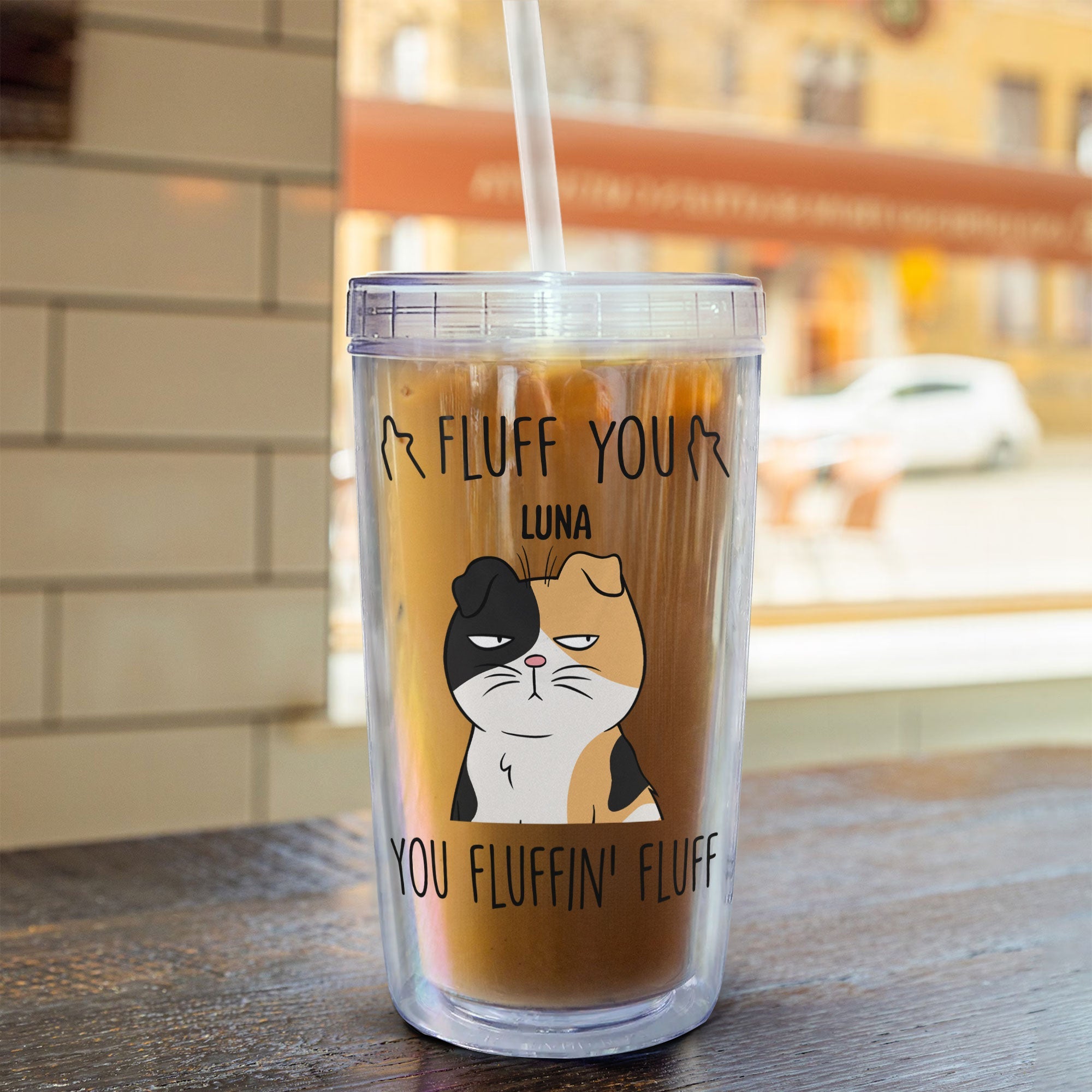 Fluff You You Fluffing Fluff - Personalized Acrylic Tumbler With Straw