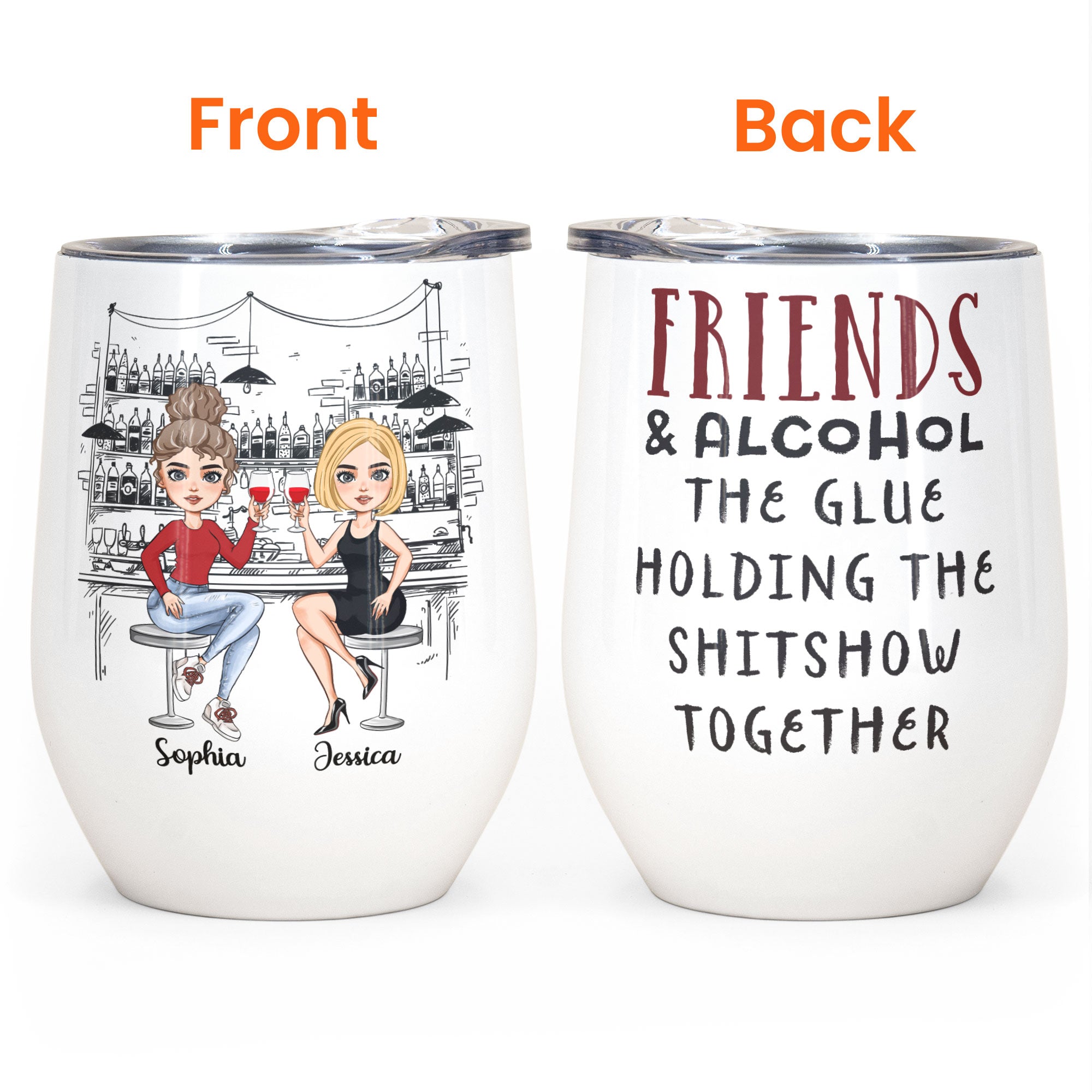 Friends And Alcohol The Glue Holding The Shitshow Together - Personalized Wine Tumbler - Birthday Gift For Bestie, Sister, BFF, Best Friend, Friend