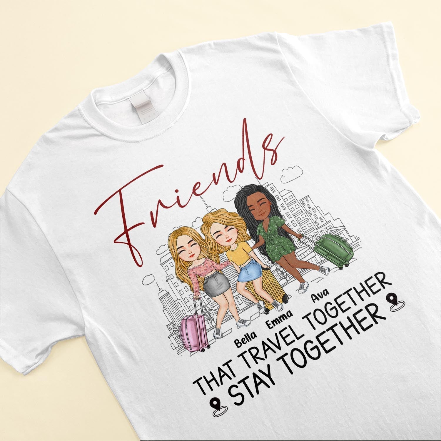 Friends That Travel Together Stay Together - Personalized Shirt